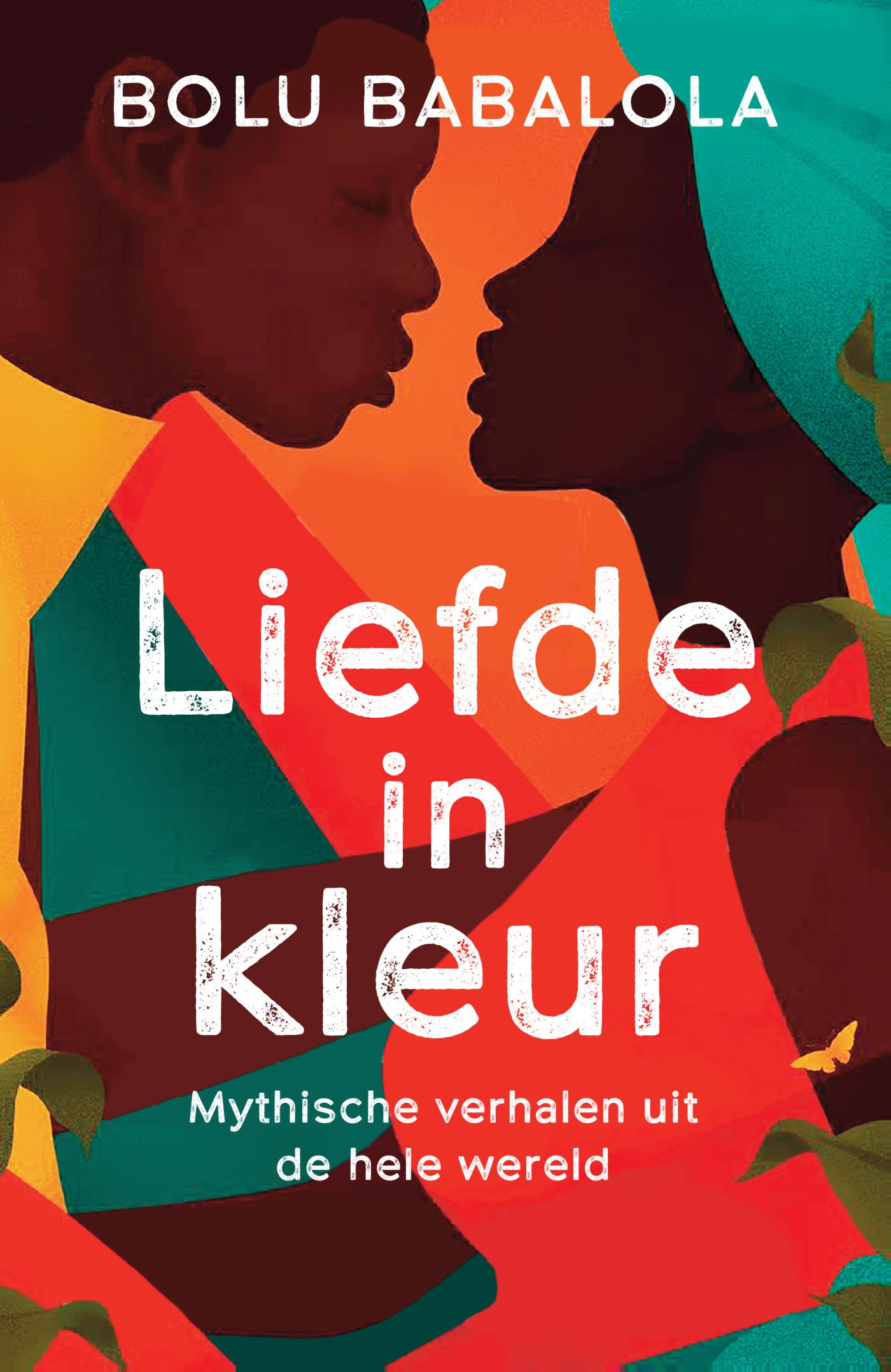 Cover van Liefde in kleur : hervertellingen van mythische verhalen uit de hele wereld