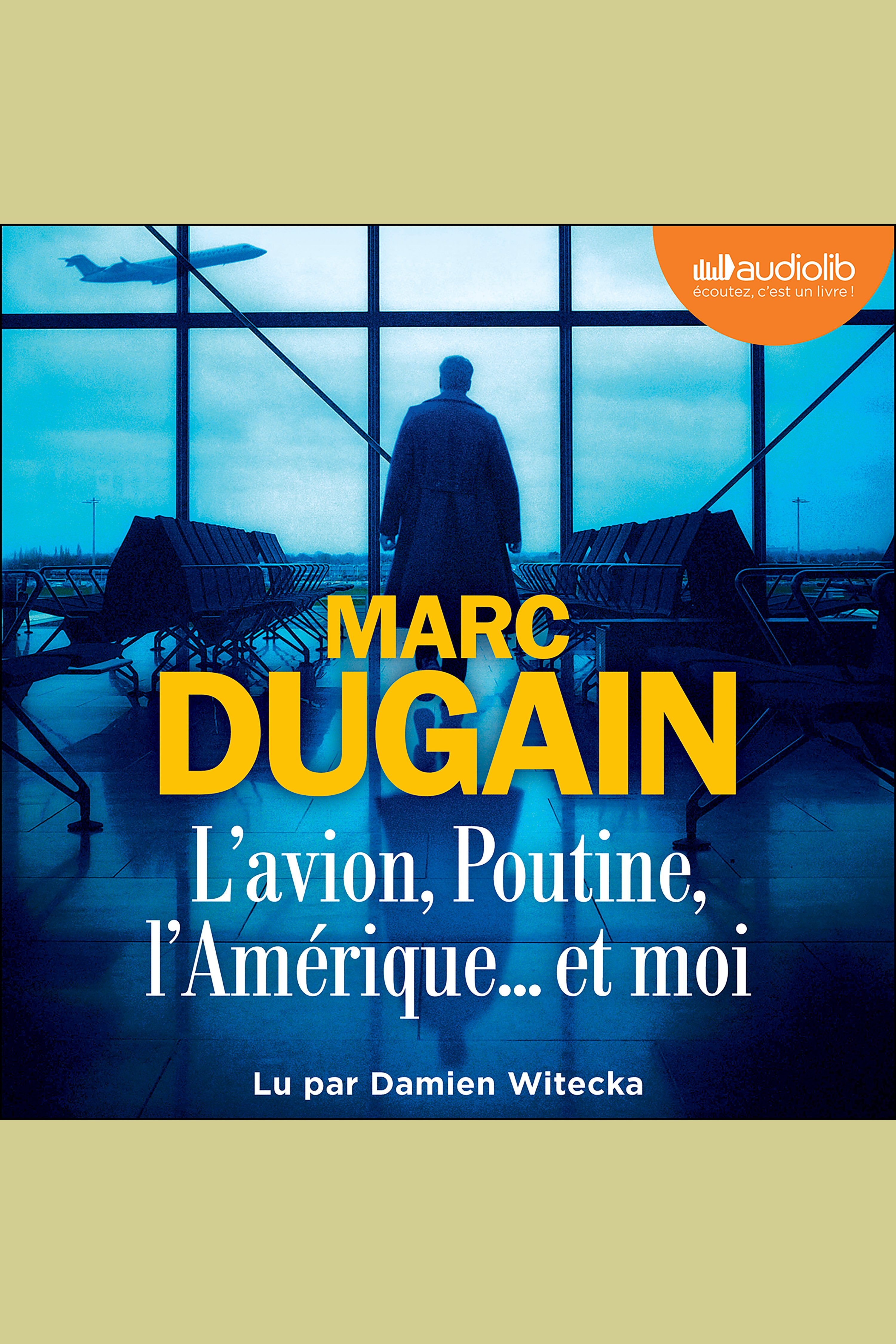 Cover van L'avion, Poutine, l'Amérique ... et moi : roman