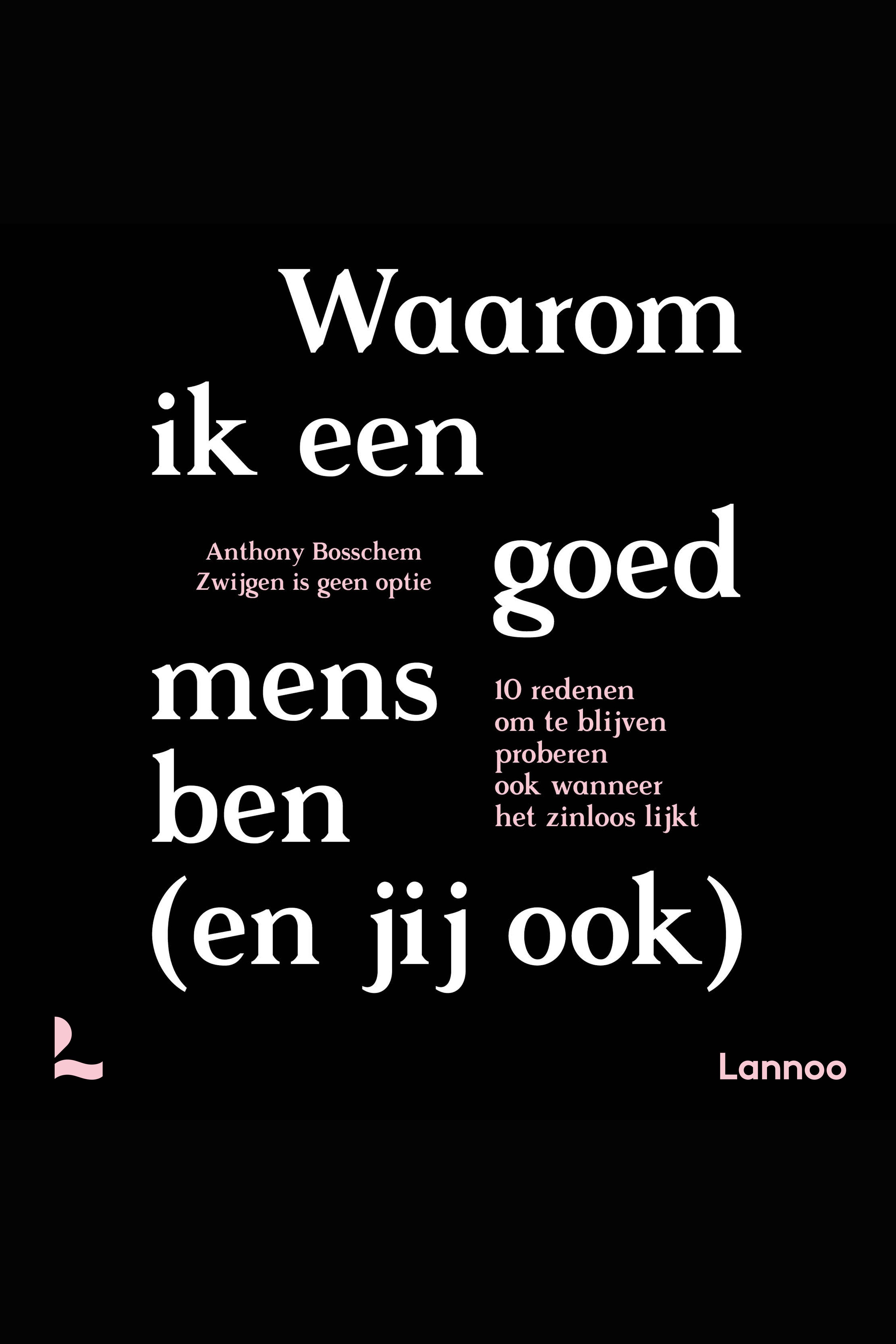 Cover van Waarom ik een goed mens ben (en jij ook) : 10 redenen om te blijven proberen ook wanneer het zinloos lijkt