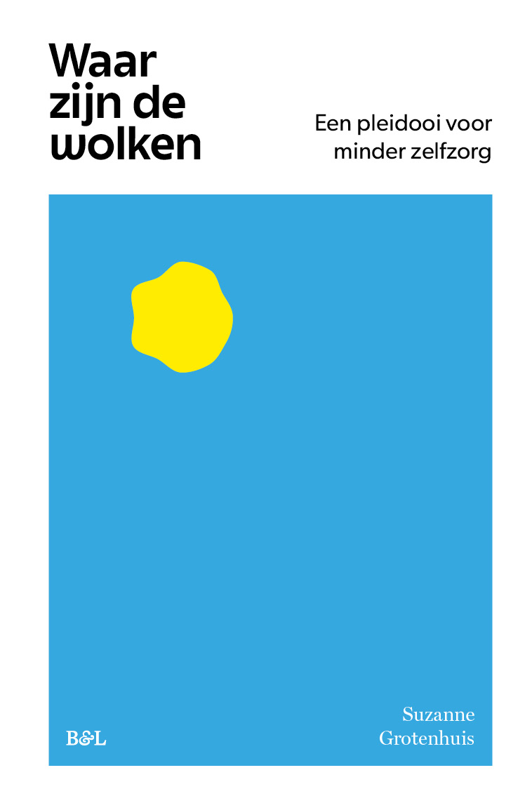 Cover van Waar zijn de wolken : een pleidooi voor minder zelfzorg