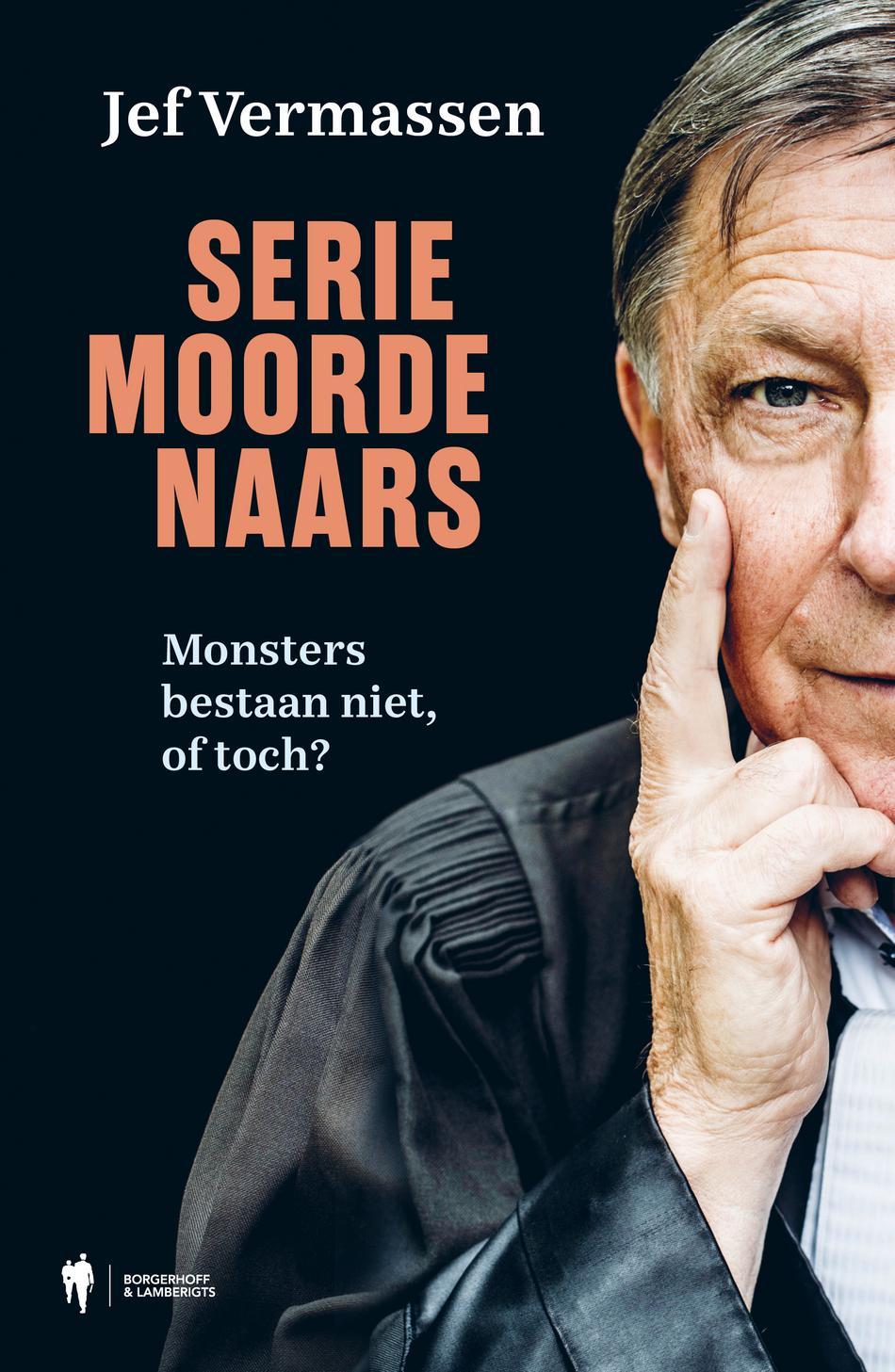 Cover van Seriemoordenaars : monsters bestaan niet, of toch?