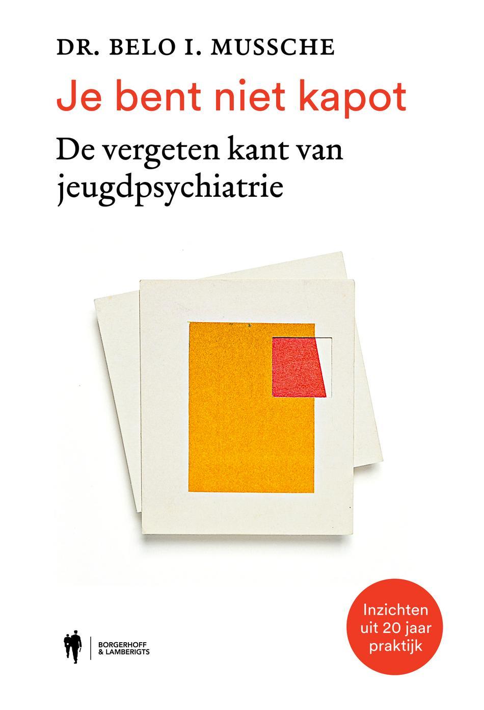 Cover van Je bent niet kapot : de vergeten kant van jeugdpsychiatrie : inzichten uit 20 jaar praktijk