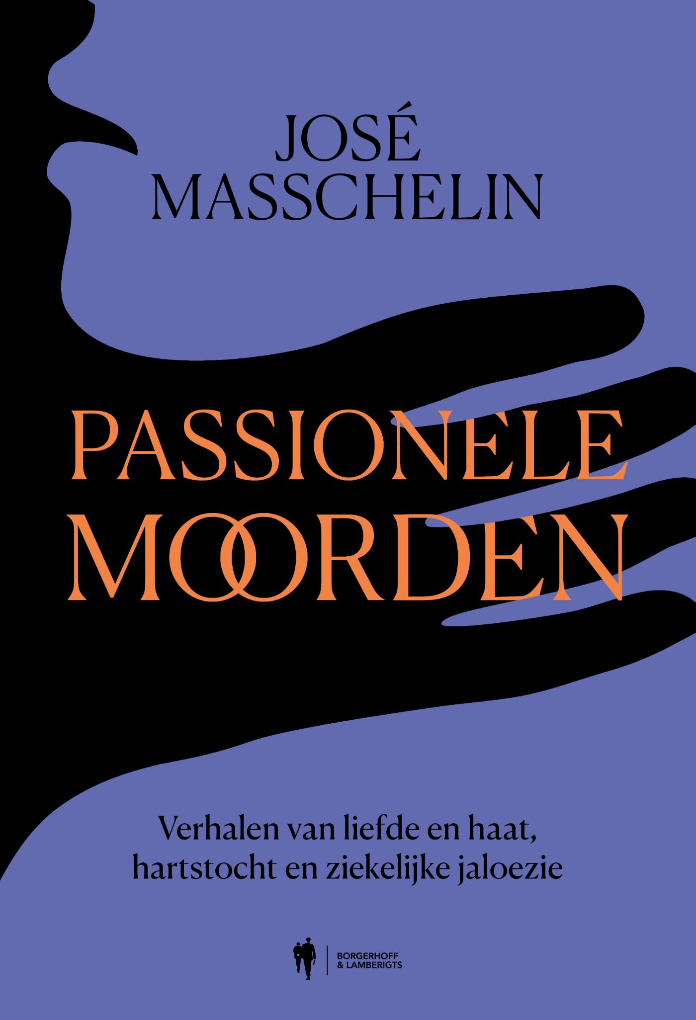 Cover van Passionele moorden : verhalen van liefde en haat, hartstocht en ziekelijke jaloezie