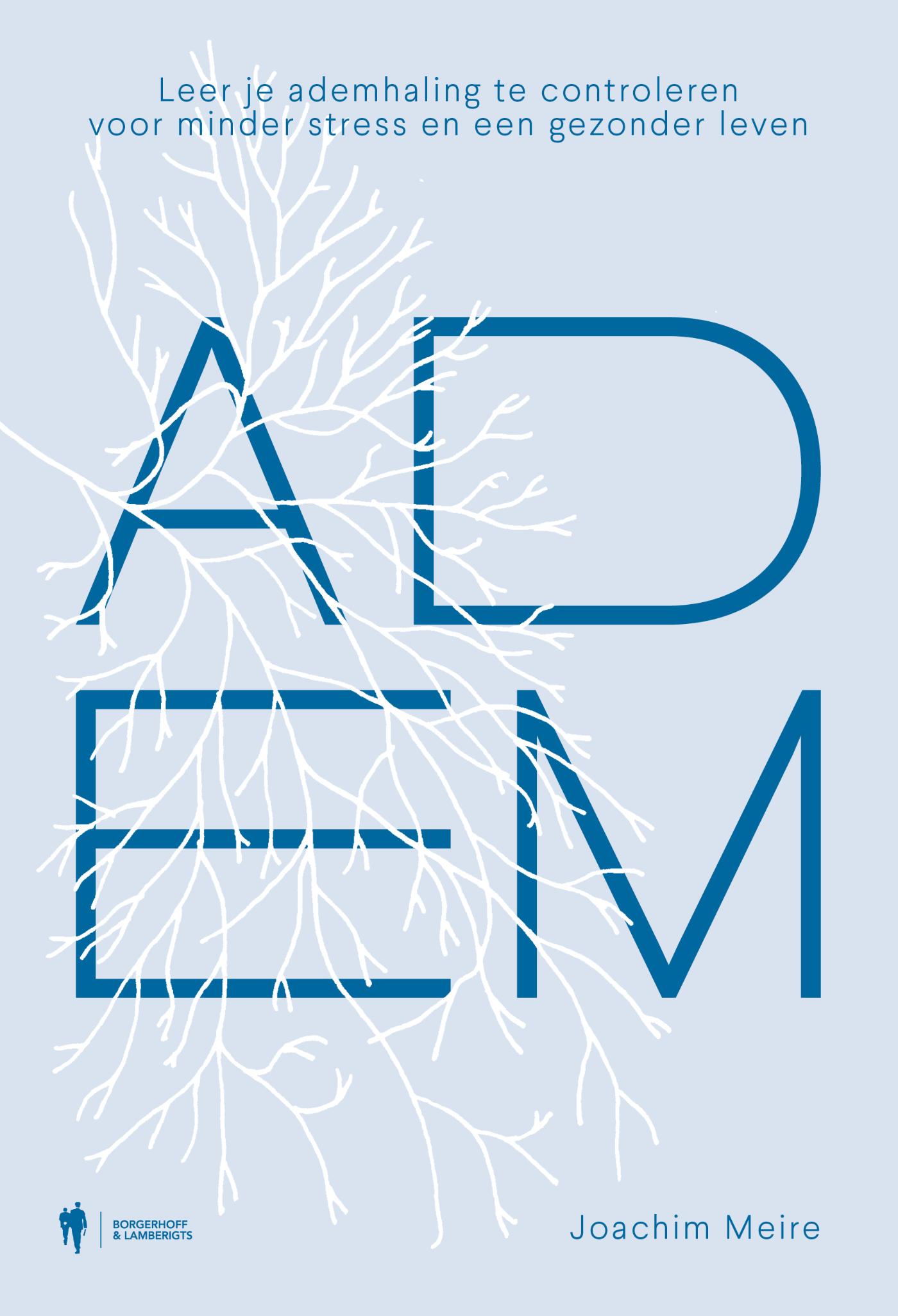 Cover van Adem : leer je ademhaling te controleren voor minder stress en een gezonder leven