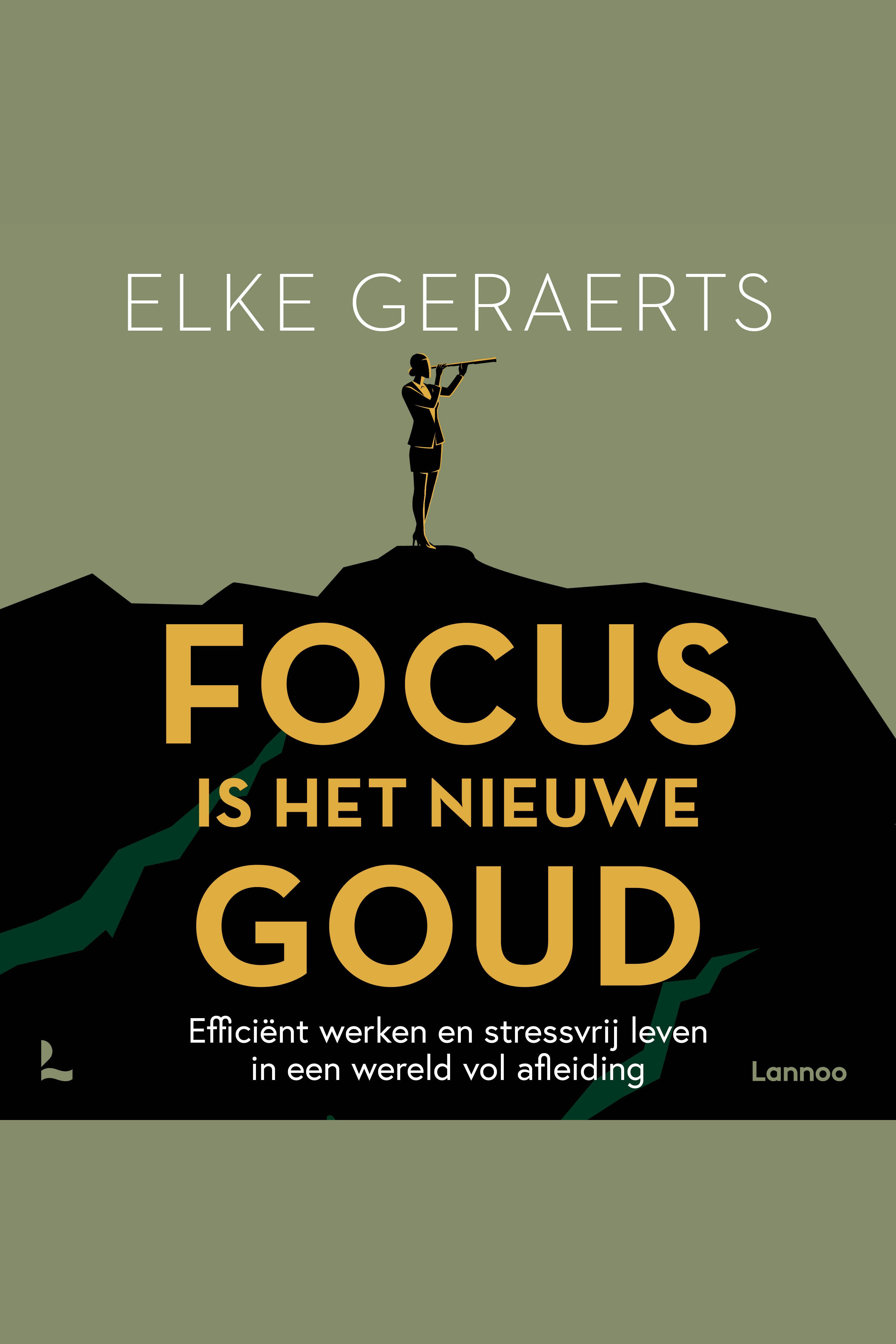 Cover van Focus is het nieuwe goud : efficiënt werken en stressvrij leven in een wereld vol afleiding