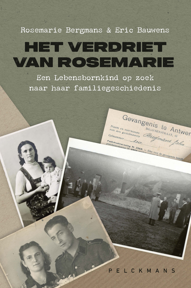 Het verdriet van Rosemarie : een Lebensbornkind op zoek naar haar familiegeschiedenis