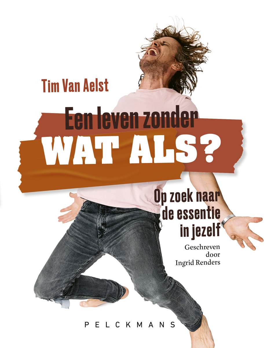 Cover van Een leven zonder WAT ALS? : het verhaal van tv-maker Tim Van Aelst