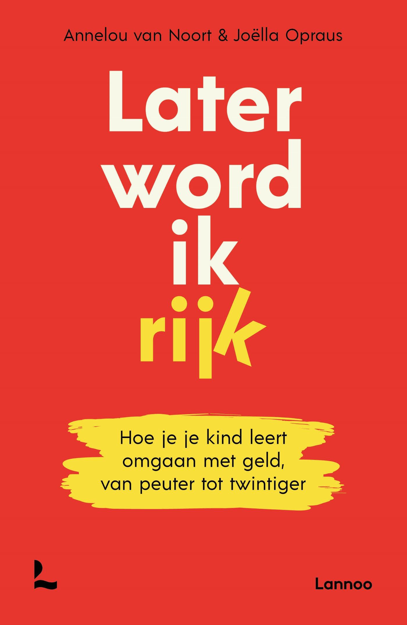Cover van Later word ik rijk : hoe je je kind leert omgaan met geld, van peuter tot twintiger