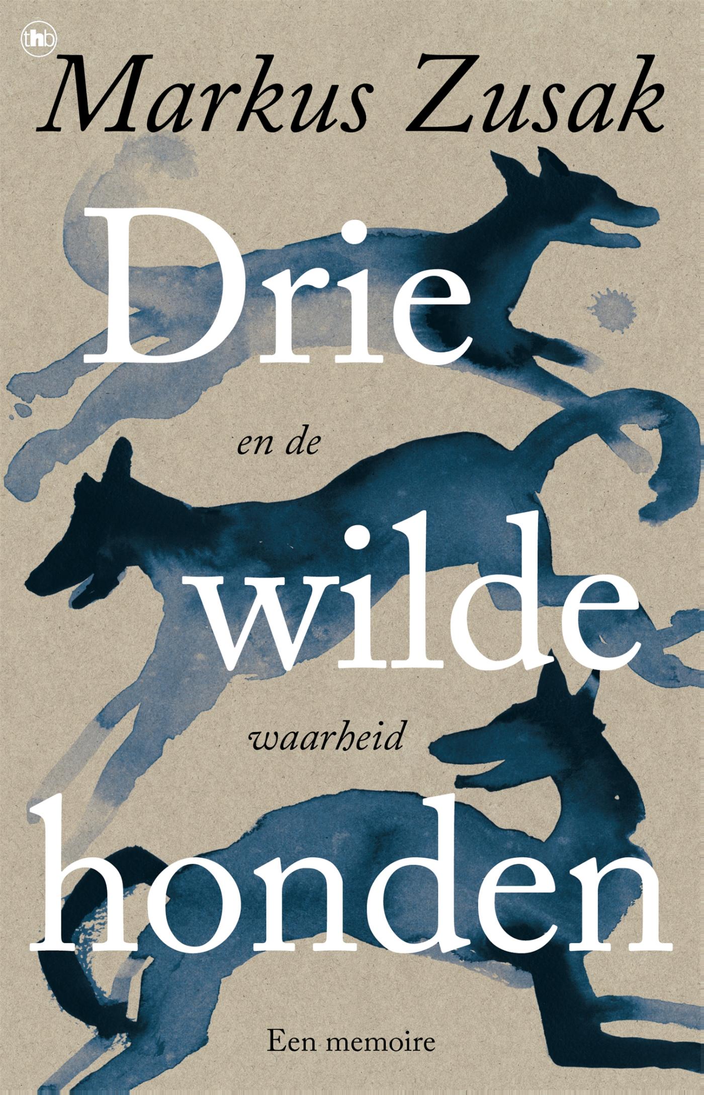 Drie wilde honden (en de waarheid) : een memoire