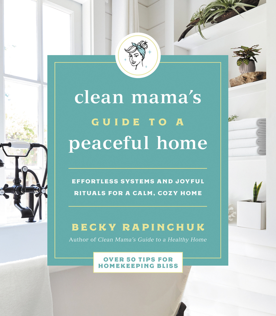 Image de couverture de Clean Mama's Guide to a Peaceful Home [electronic resource] : Effortless Systems and Joyful Rituals for a Calm, Cozy Home