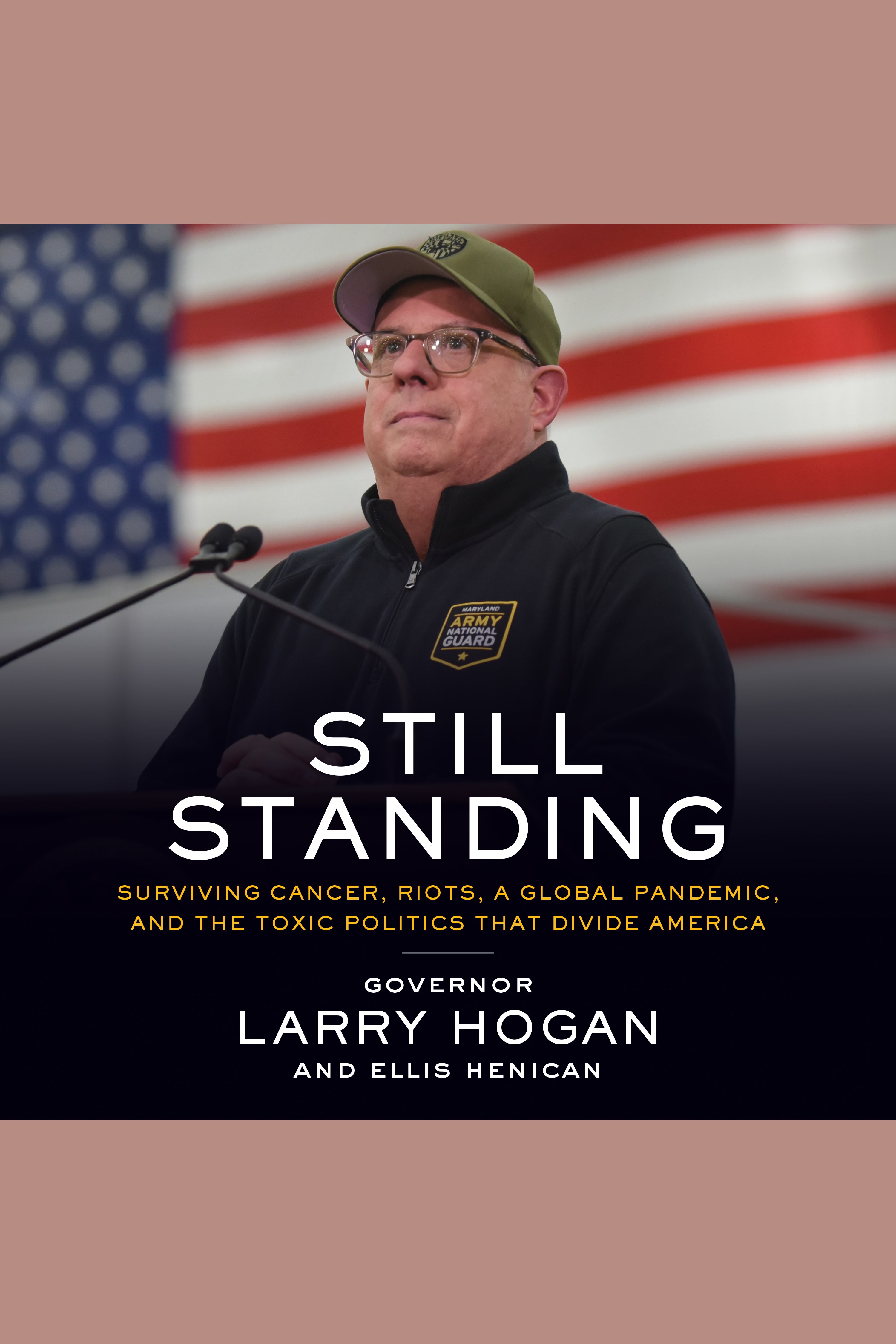 Cover image for Still Standing [electronic resource] : Surviving Cancer, Riots, a Global Pandemic, and the Toxic Politics that Divide America