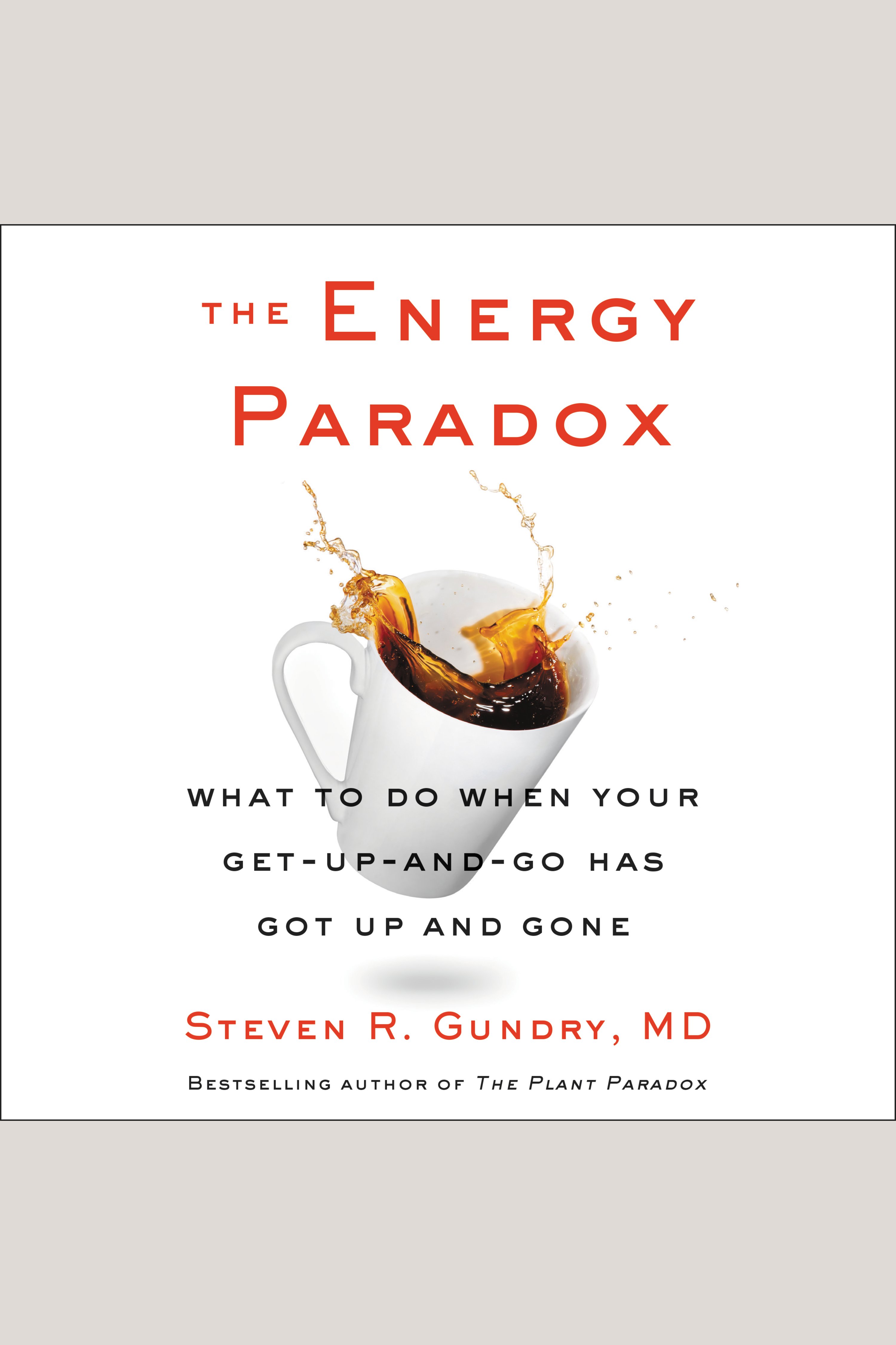 The Plant Paradox #06 What to Do When Your Get-Up-and-Go Has Got Up and Gone cover image