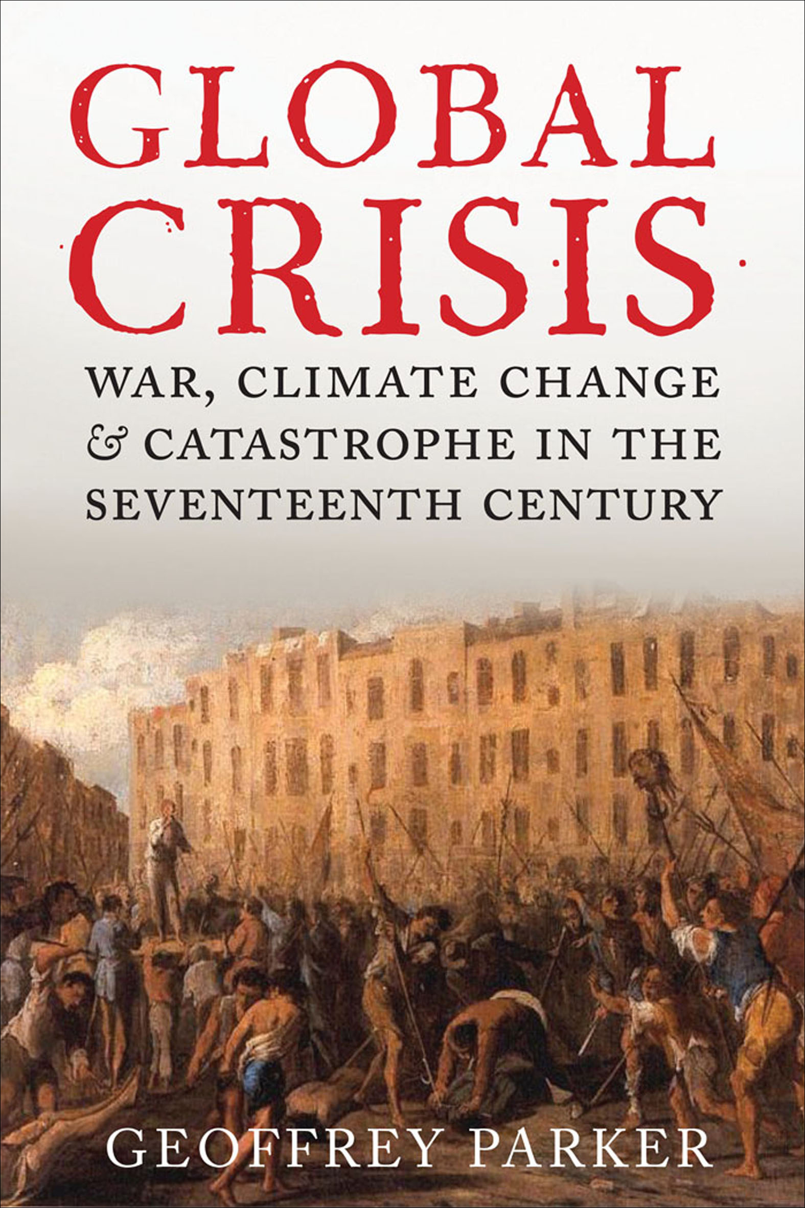 Global crisis : war, climate change & catastrophe in the seventeenth century