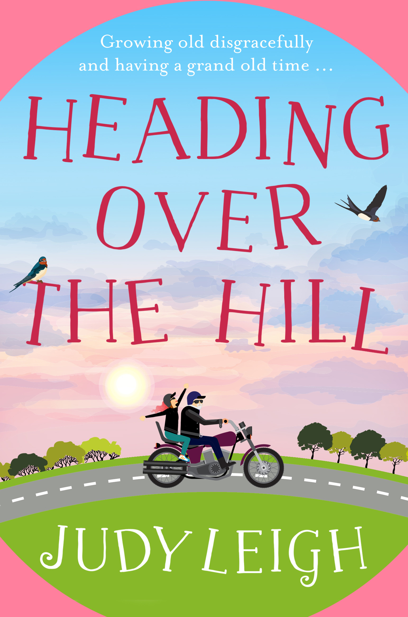 Heading Over the Hill The perfect funny, uplifting read from USA Today bestseller Judy Leigh cover image