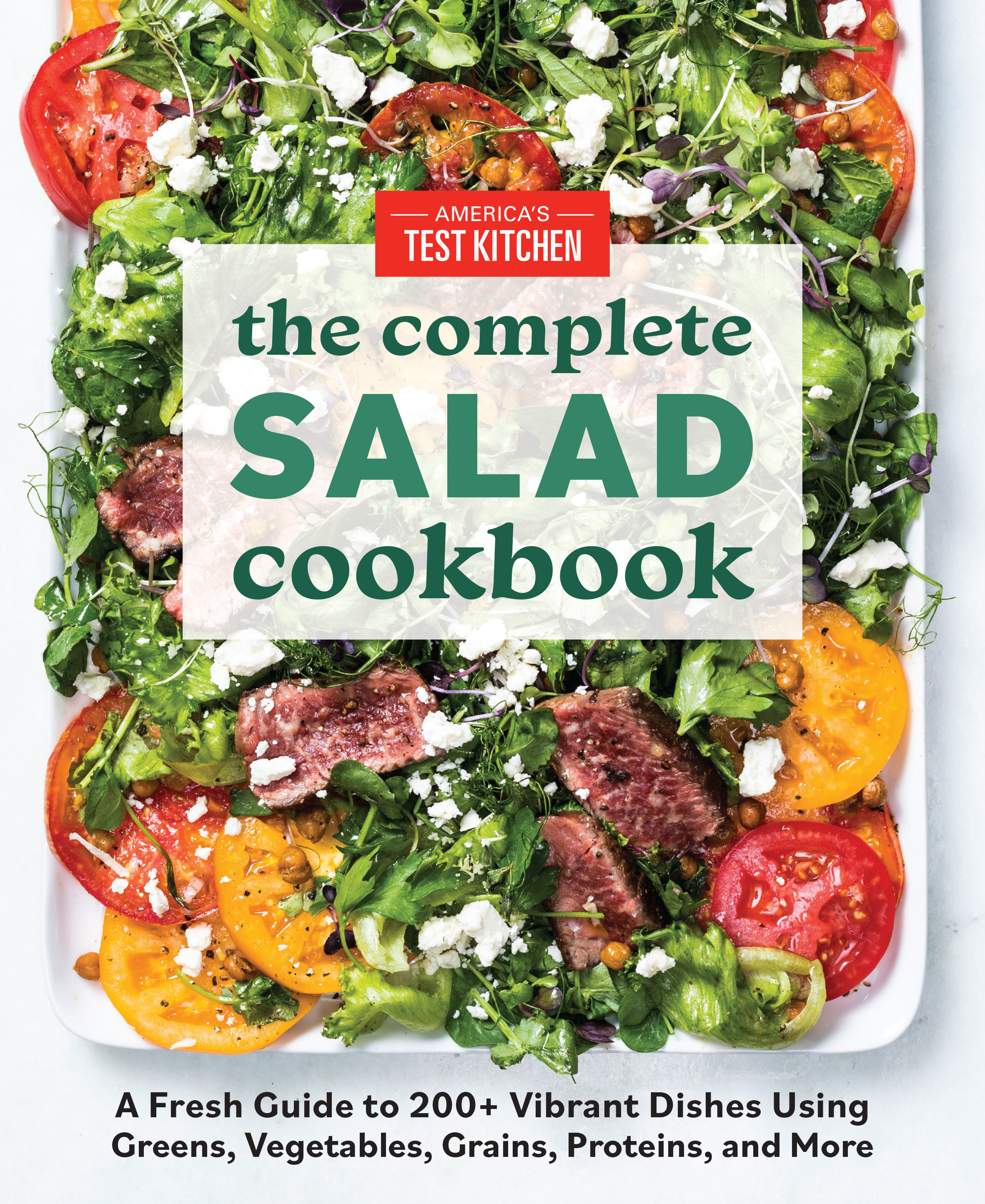 Umschlagbild für The Complete Salad Cookbook [electronic resource] : A Fresh Guide to 200+ Vibrant Dishes Using Greens, Vegetables, Grains, Proteins, and More