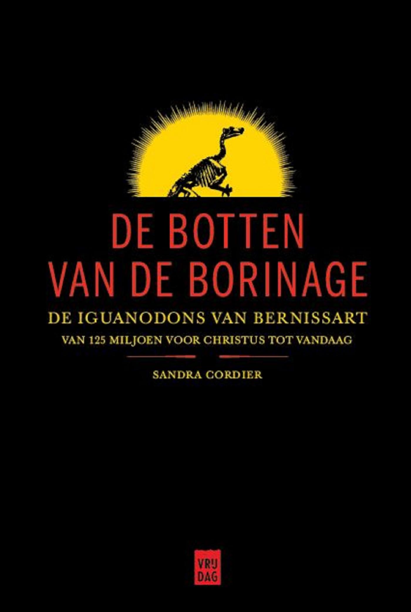 De botten van de Borinage : de iguanodons van Bernissart : van 125 miljoen voor Christus tot vandaag