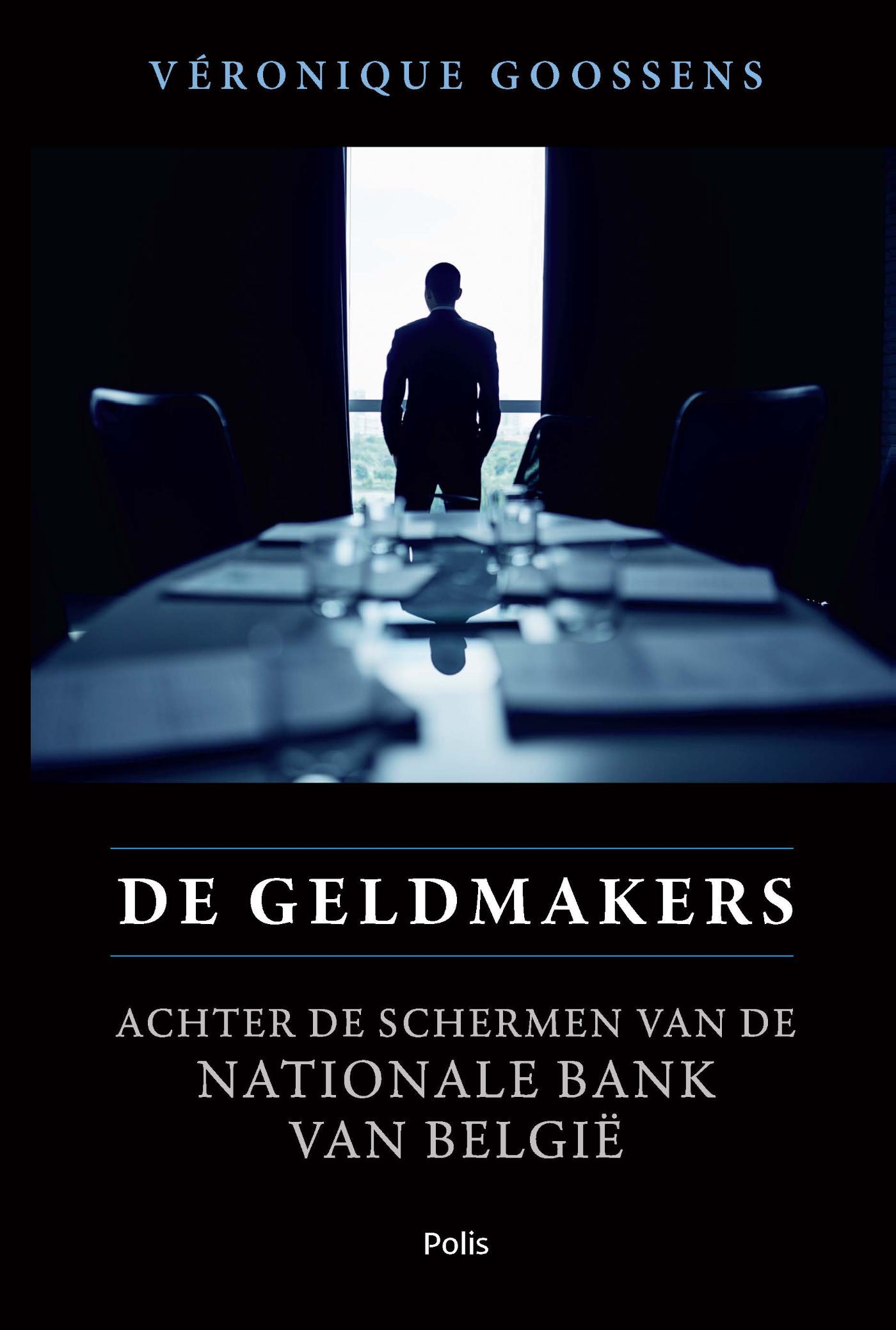 De geldmakers : achter de schermen van de Nationale Bank van België