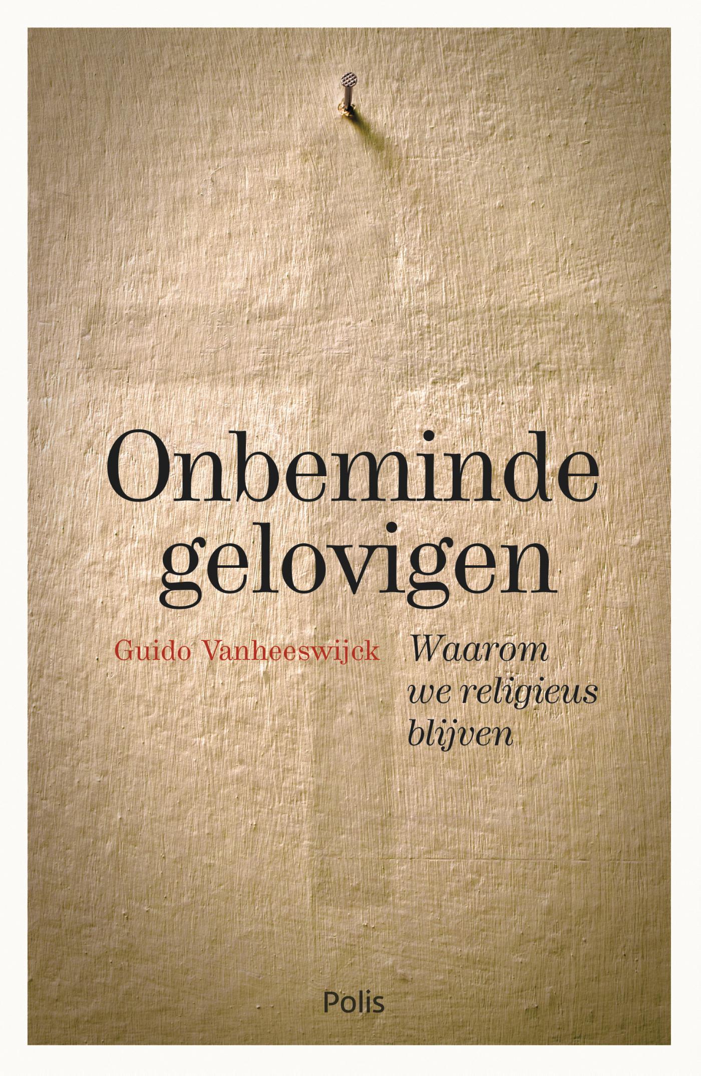 Onbeminde gelovigen : waarom we religieus blijven