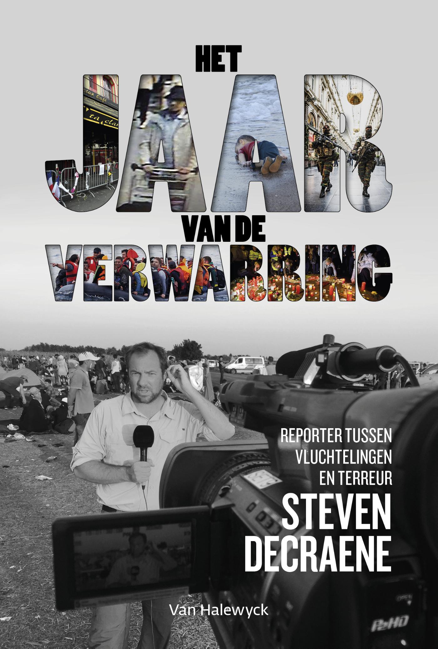 Het jaar van de verwarring : reporter tussen vluchtelingen en terreur
