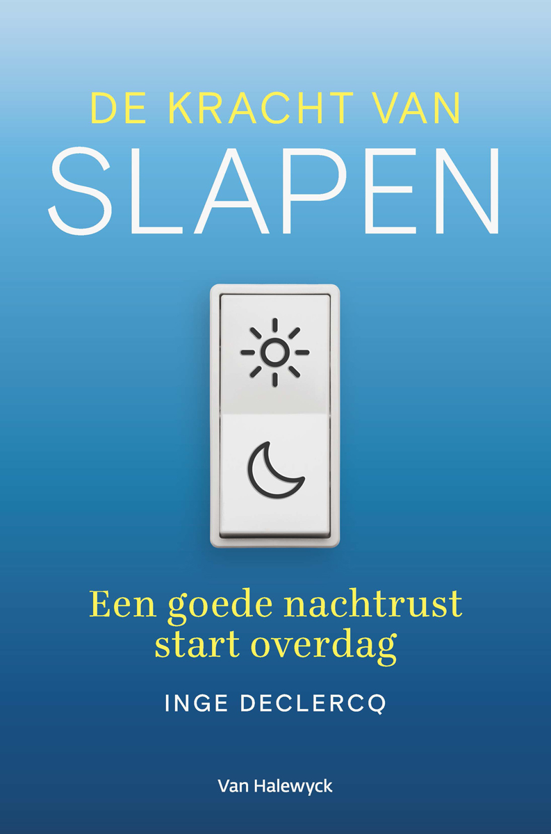 De kracht van slapen : een goede nachtrust start overdag
