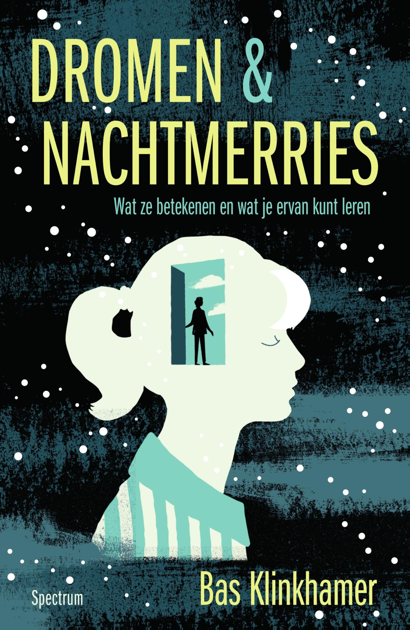 Dromen & nachtmerries : wat ze betekenen en wat je ervan kunt leren