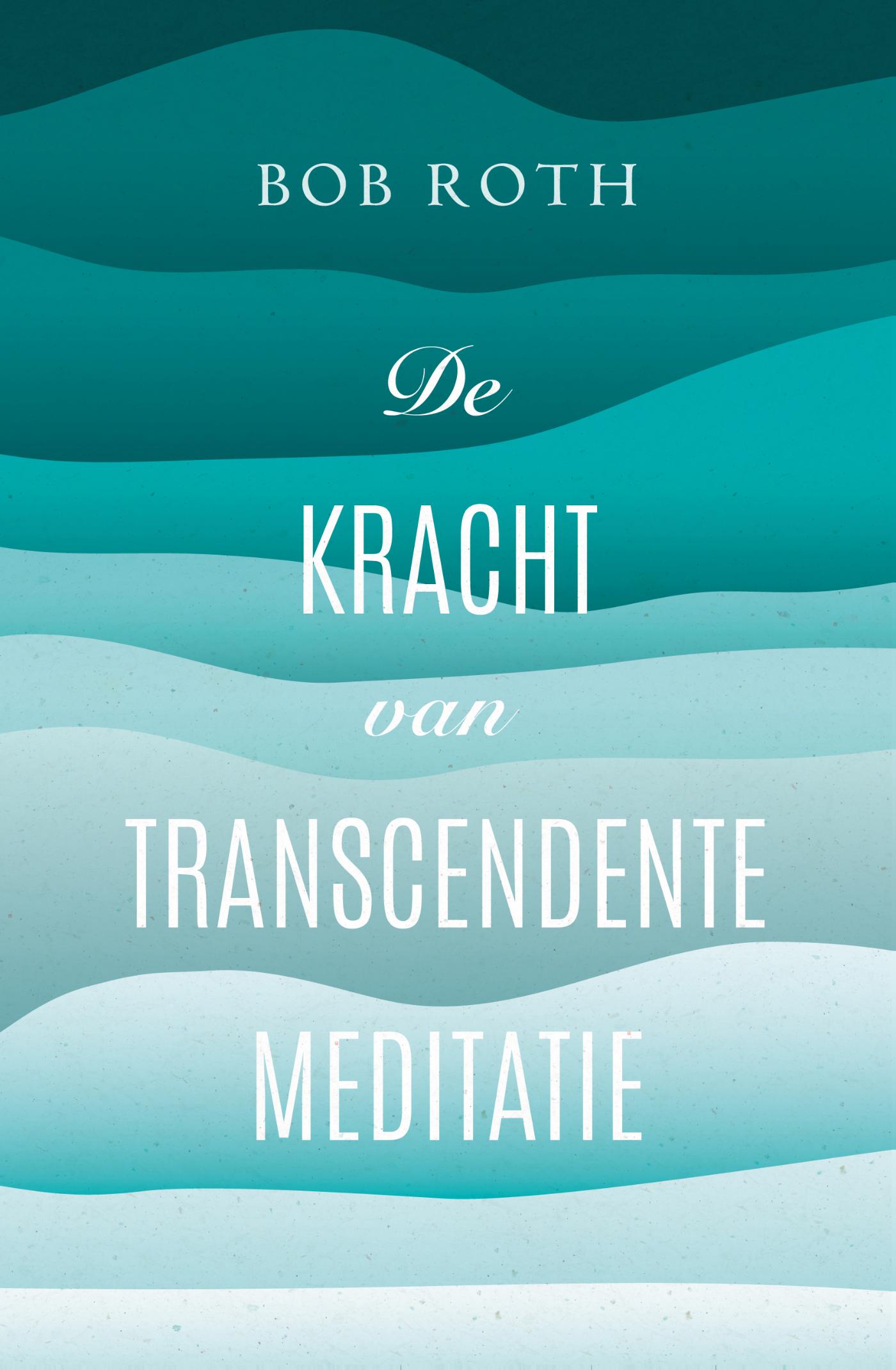 De kracht van transcendente meditatie : in 20 minuten ontstrest