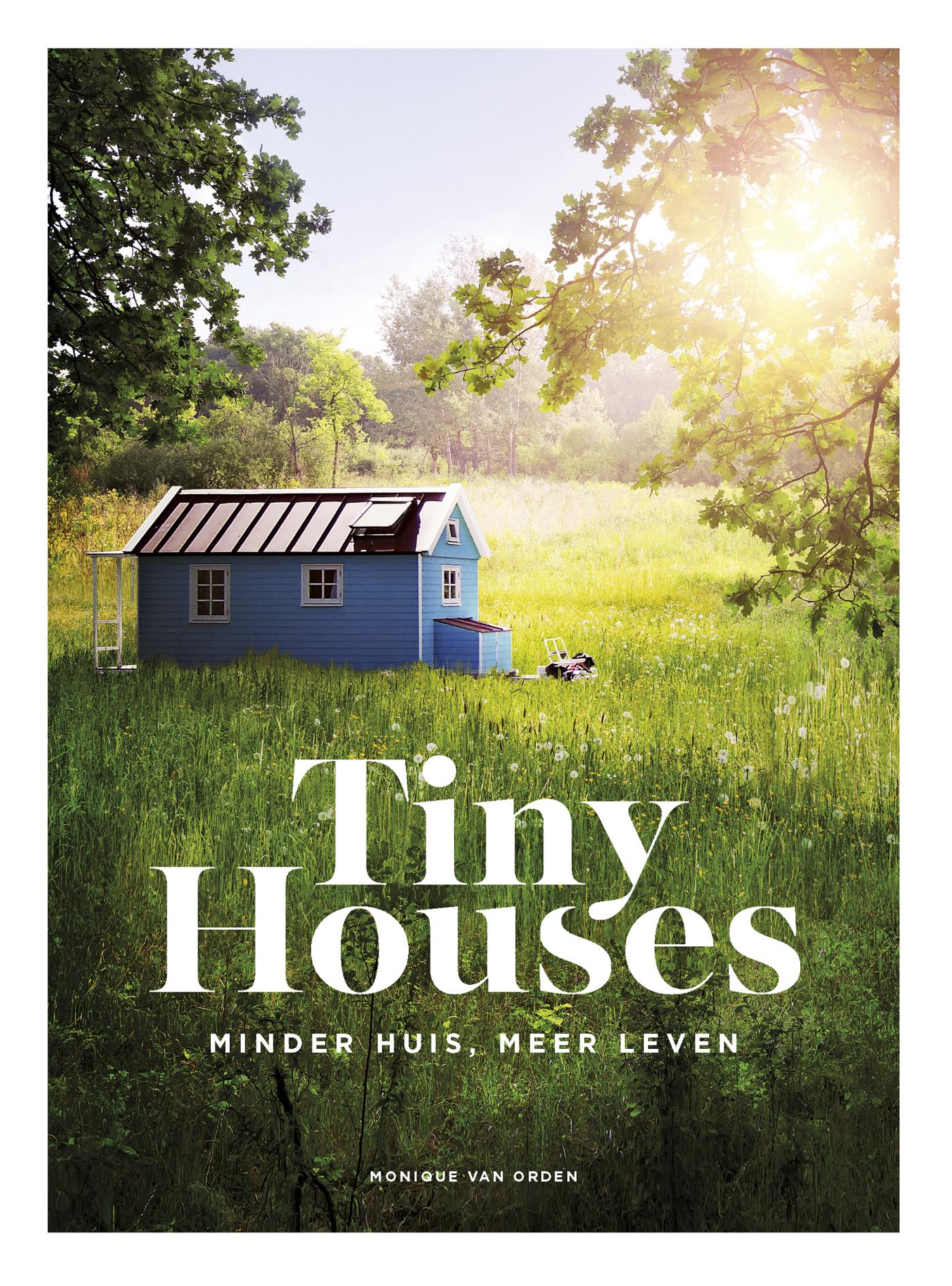 Tiny Houses : minder huis, meer leven