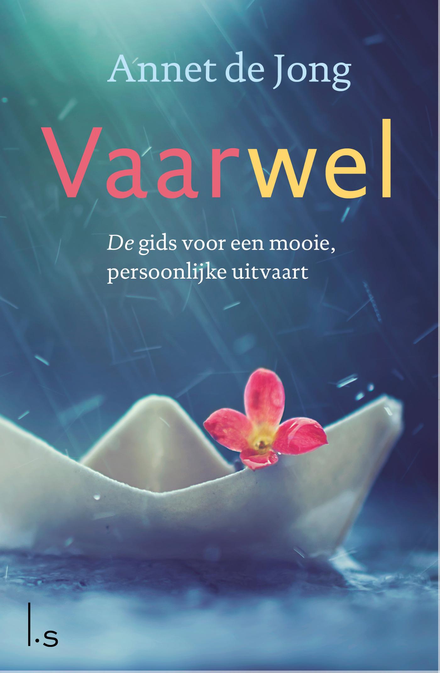 Vaarwel : de gids voor een mooie, persoonlijke uitvaart