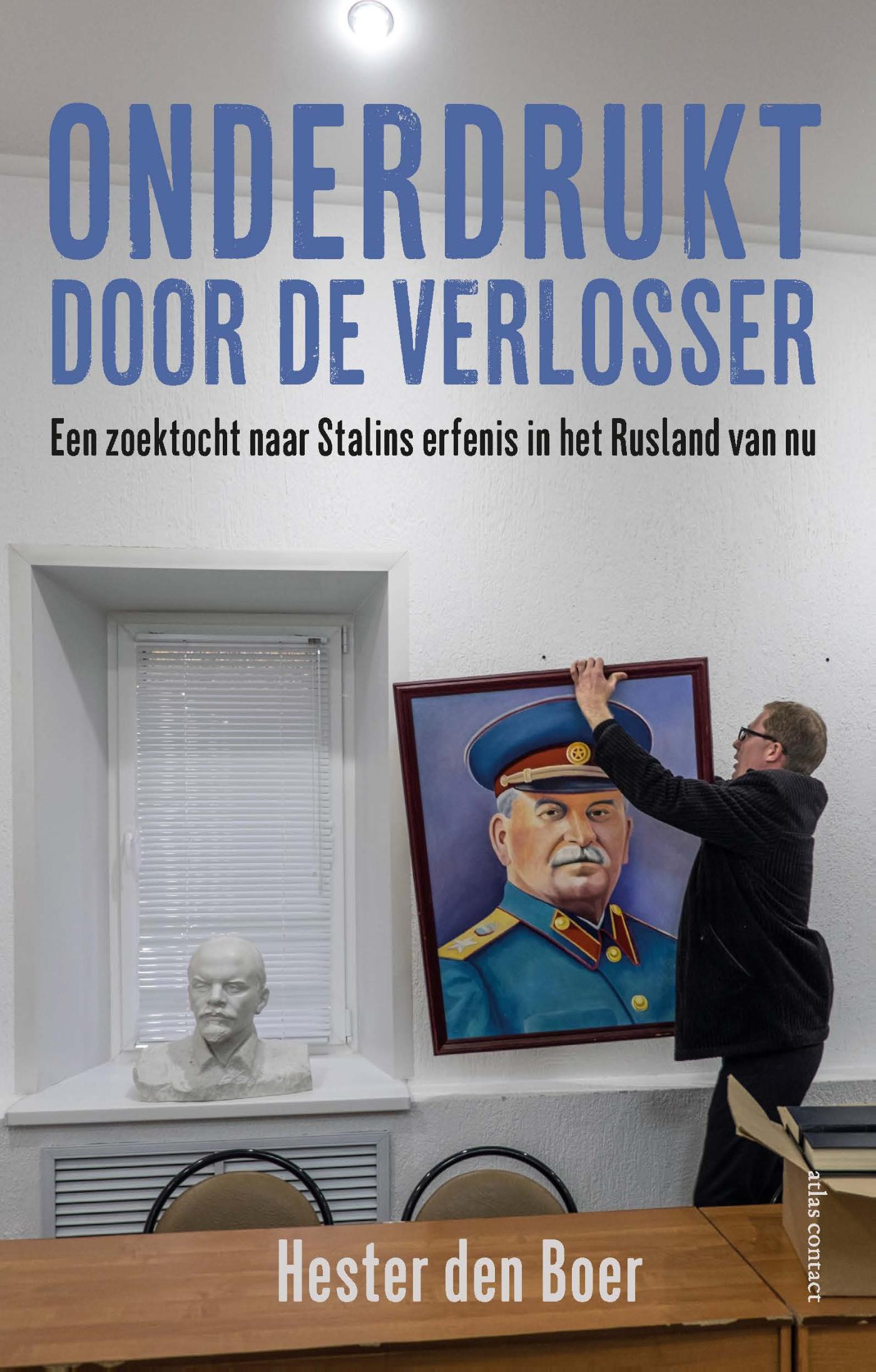 Onderdrukt door de verlosser : een zoektocht naar Stalins erfenis in het Rusland van nu