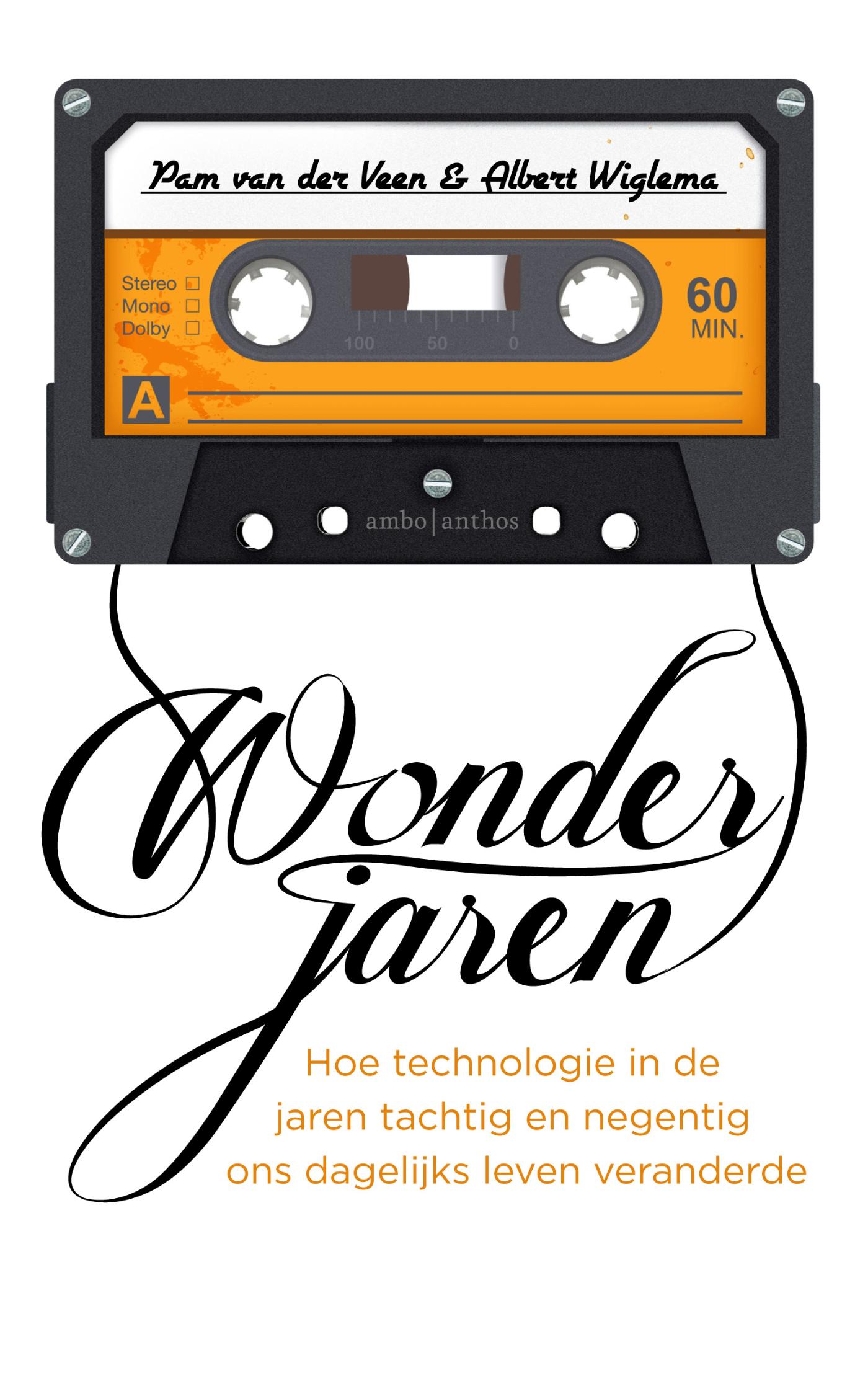 Wonderjaren : hoe technologie in de jaren tachtig en negentig ons dagelijks leven veranderde