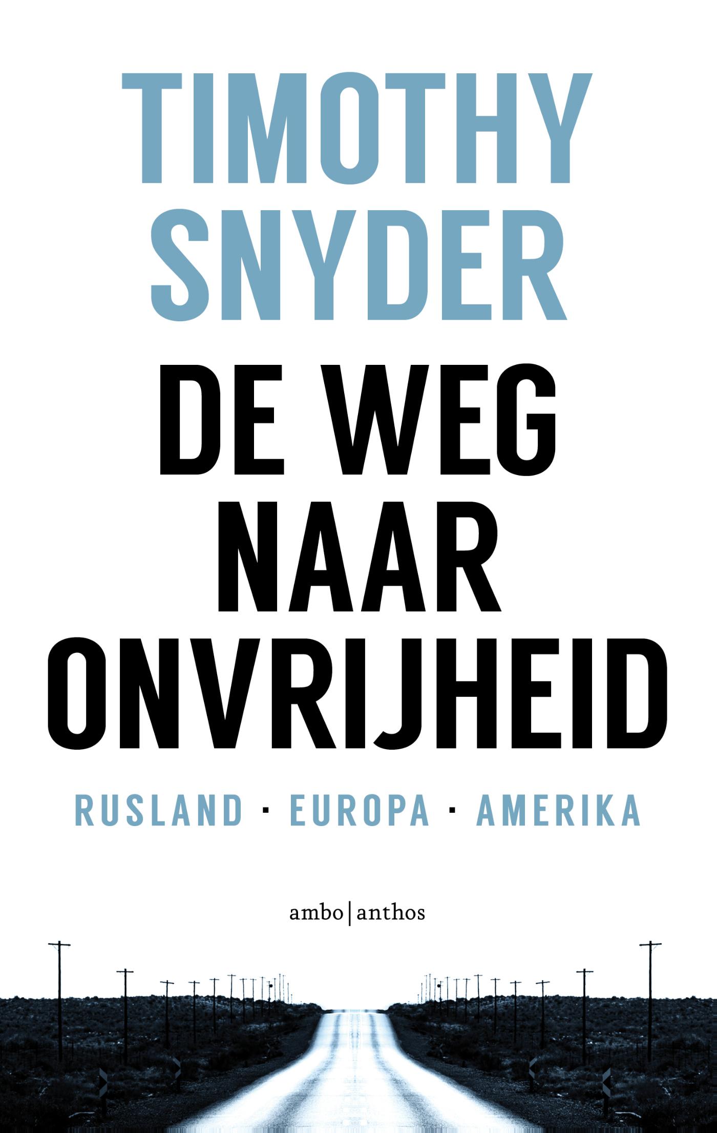 De weg naar onvrijheid : Rusland, Europa, Amerika