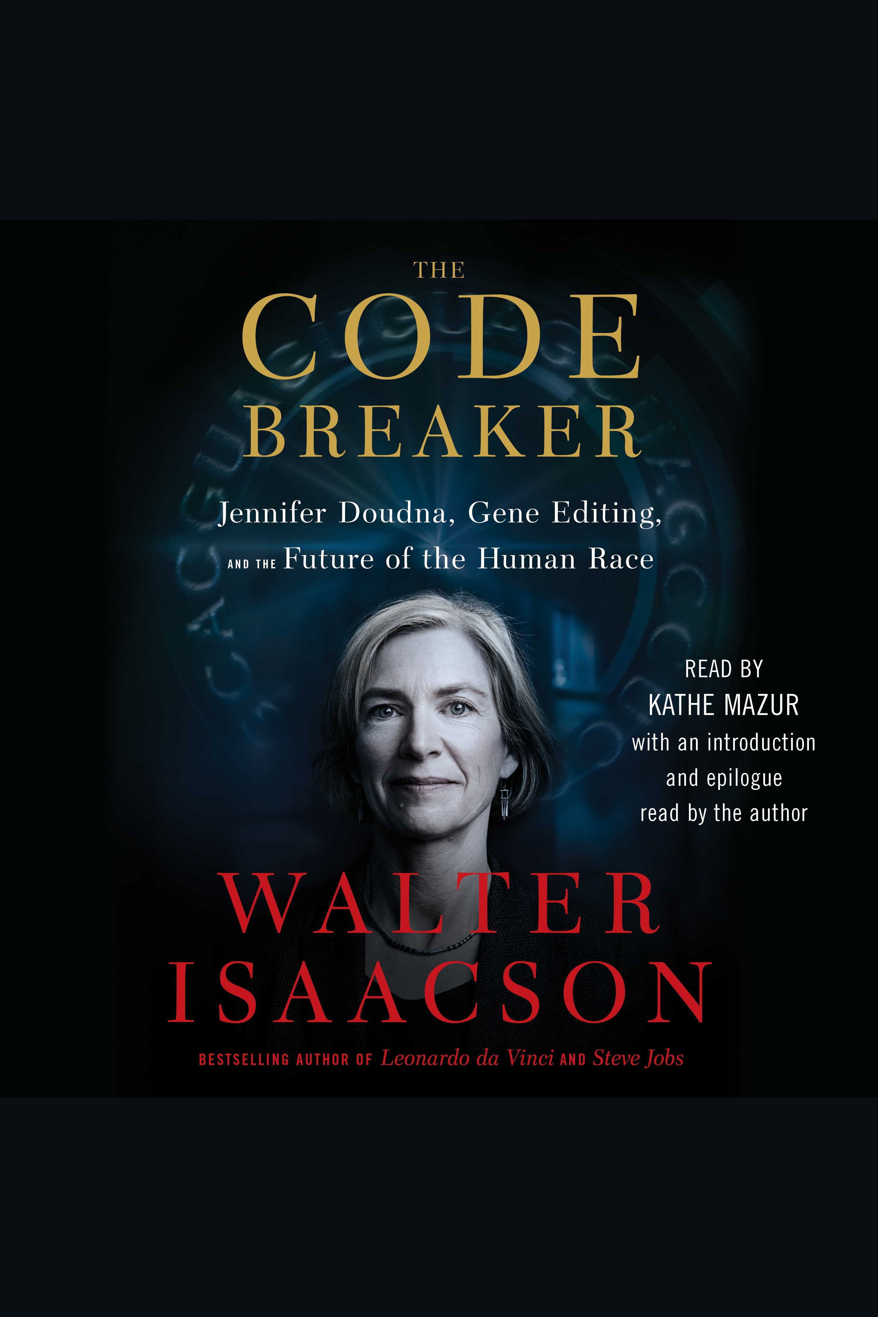 Umschlagbild für The Code Breaker [electronic resource] : Jennifer Doudna, Gene Editing, and the Future of the Human Race