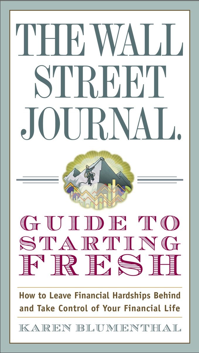 The Wall Street Journal Guide to starting fresh how to leave financial hardships behind and take control of your financial life cover image