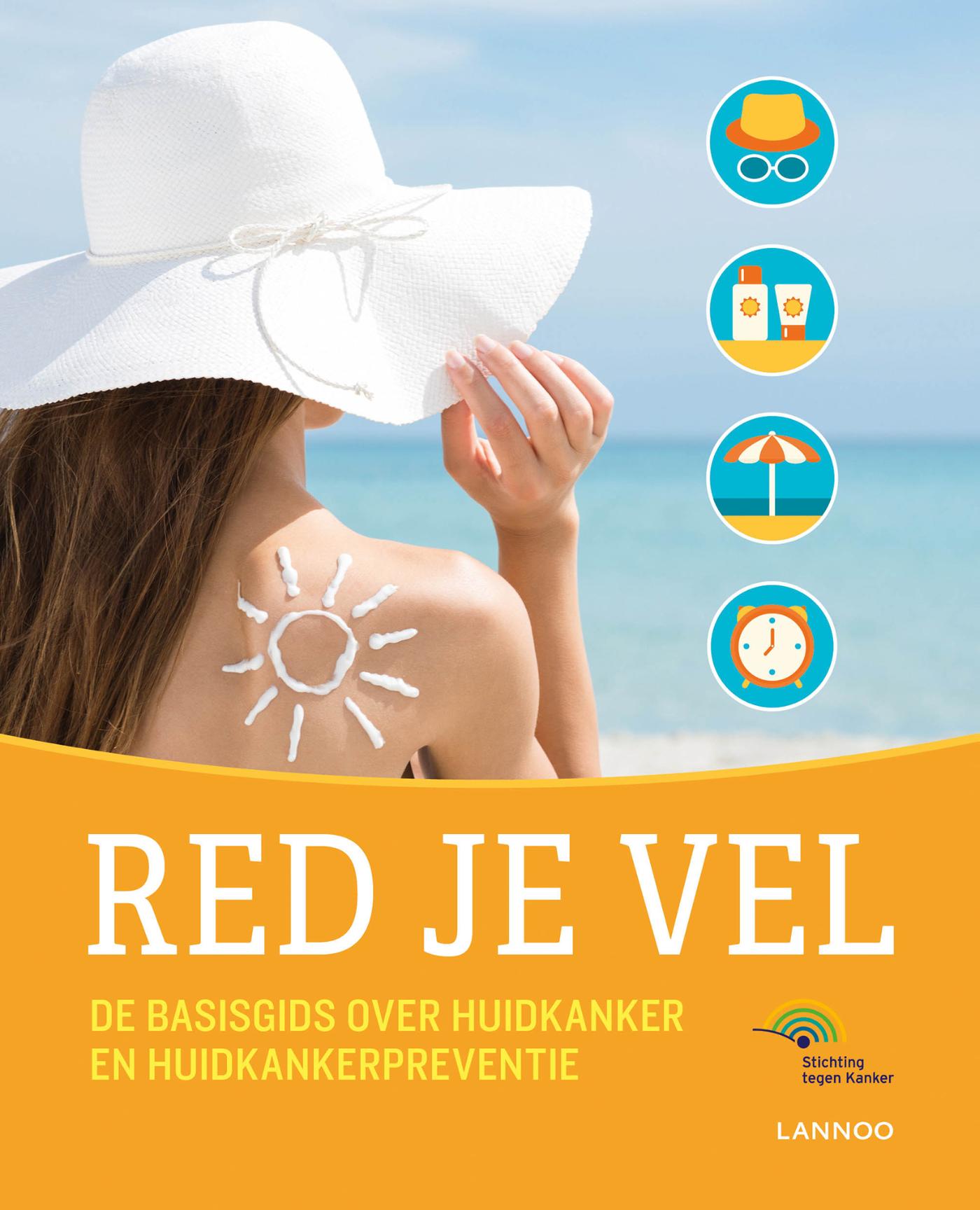 Red je vel : de basisgids over huidkanker en huidkankerpreventie