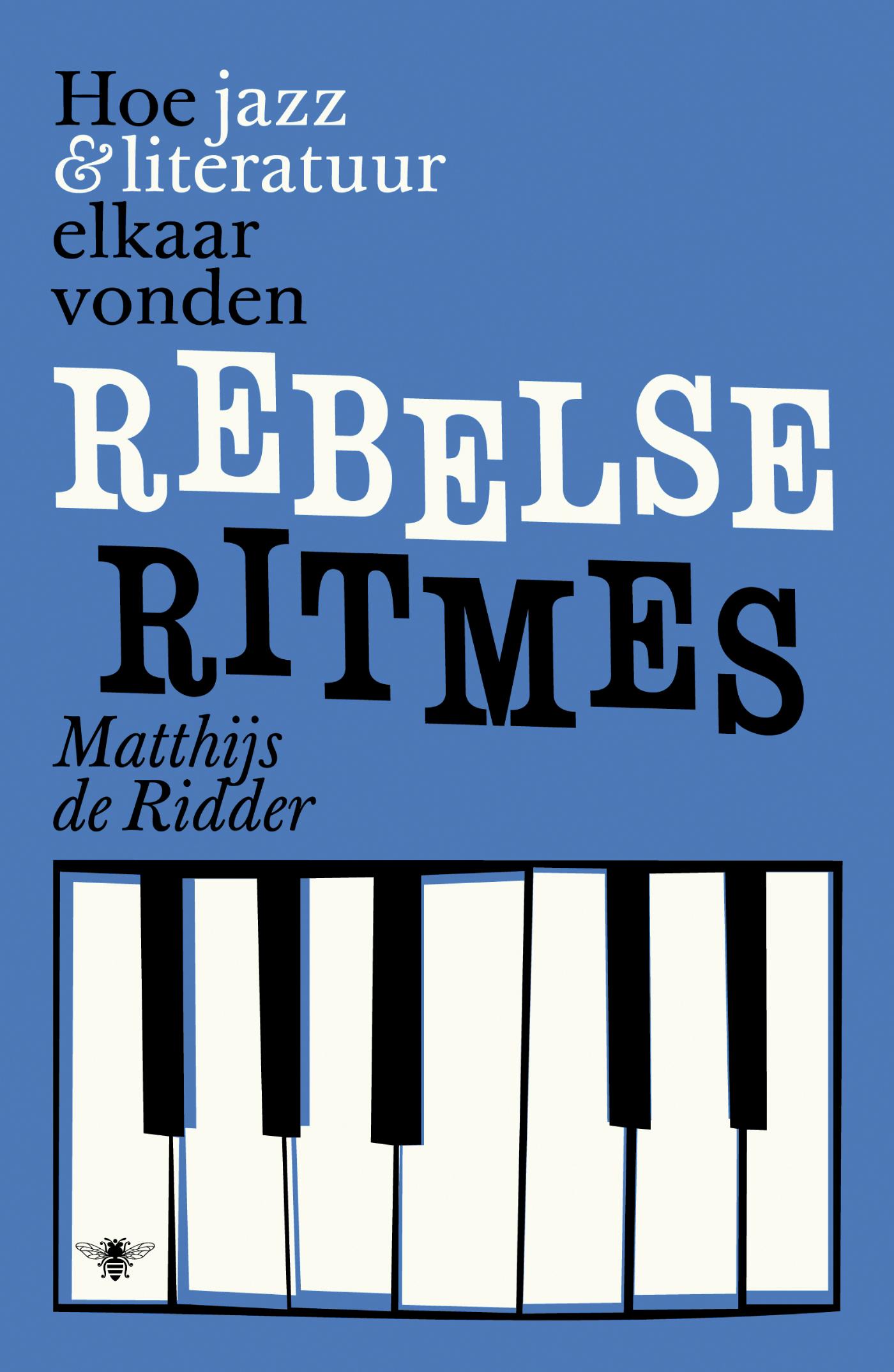 Rebelse ritmes : hoe jazz & literatuur elkaar vonden