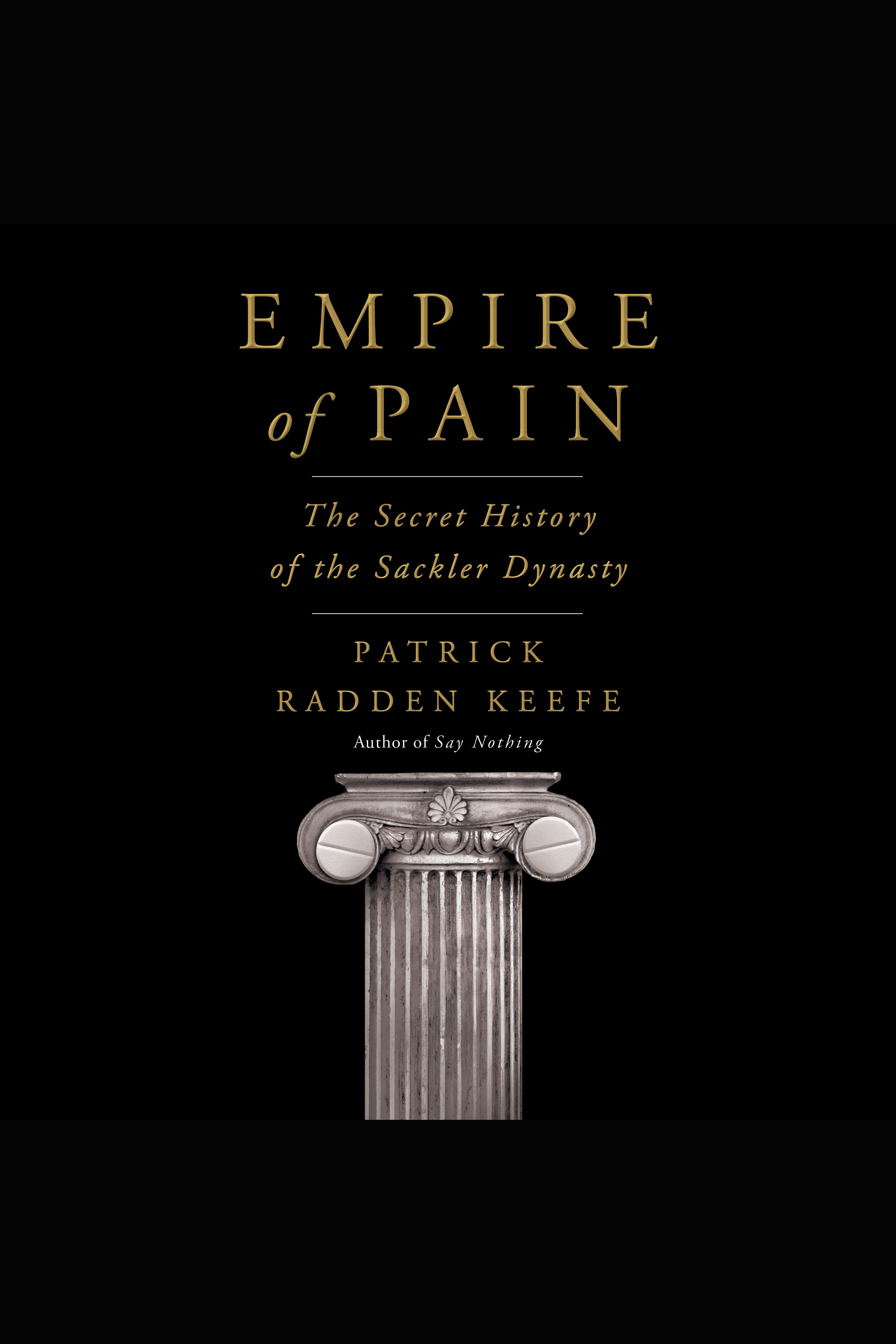 Empire of Pain The Secret History of the Sackler Dynasty cover image