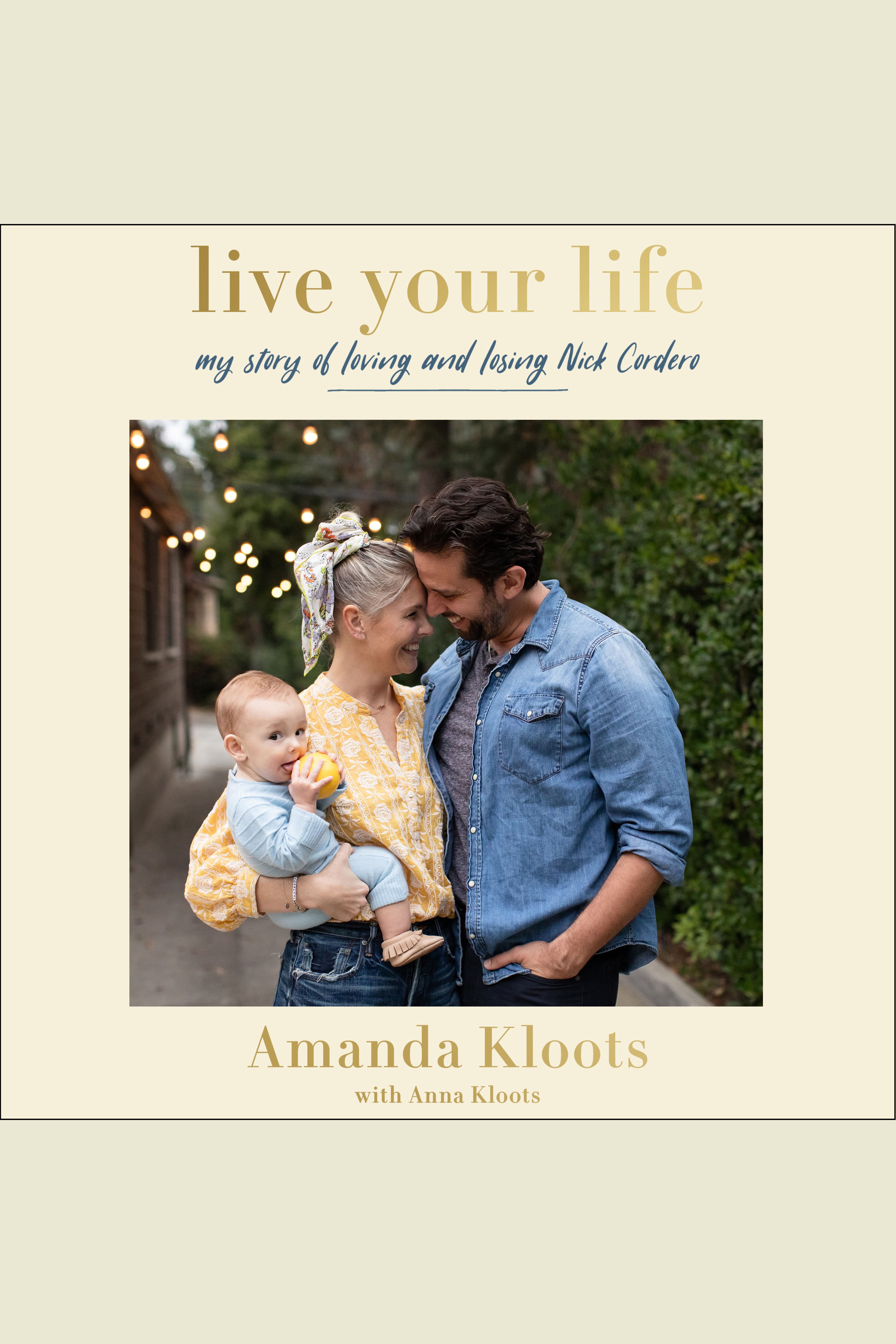 Cover image for Live Your Life [electronic resource] : My Story of Loving and Losing Nick Cordero