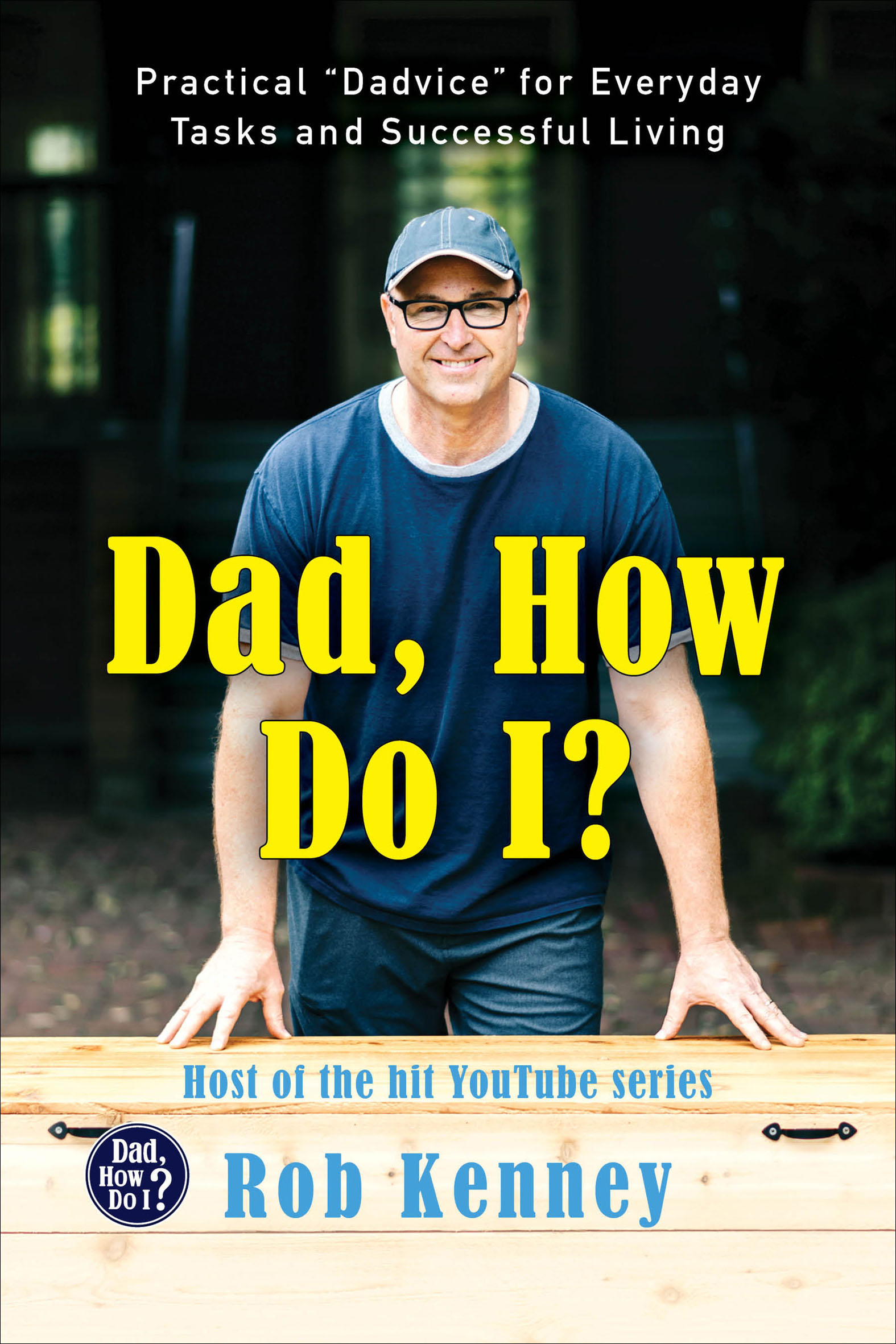 Cover image for Dad, How Do I? [electronic resource] : Practical "Dadvice" for Everyday Tasks and Successful Living