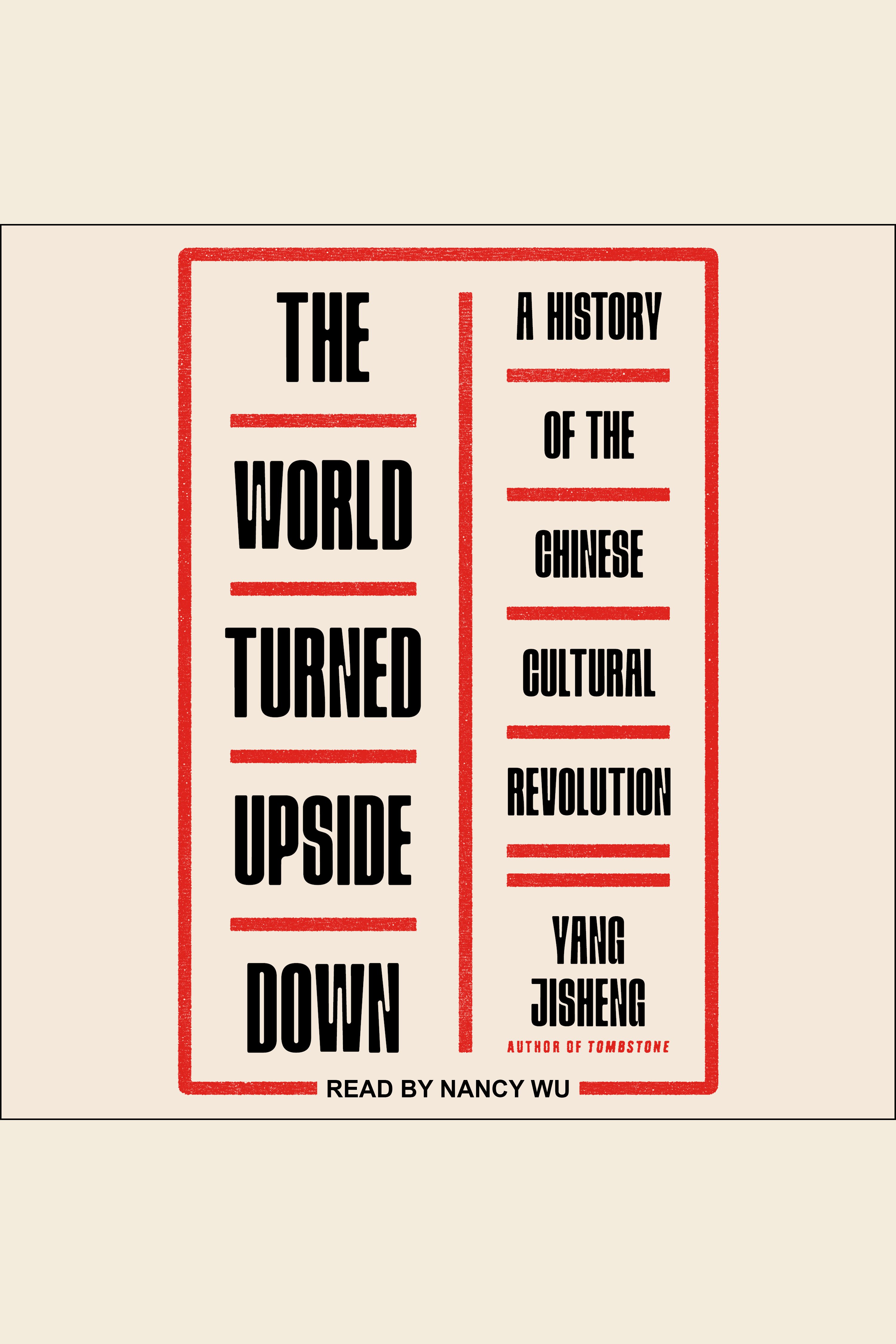 Imagen de portada para The World Turned Upside Down [electronic resource] : A History of the Chinese Cultural Revolution