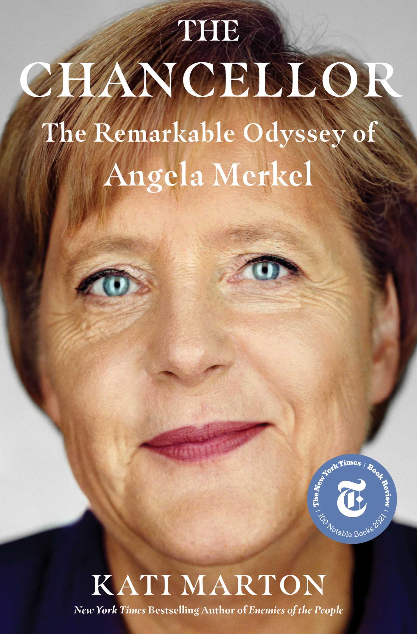 The Chancellor: The Remarkable Odyssey of Angela Merkel by Kati Marton