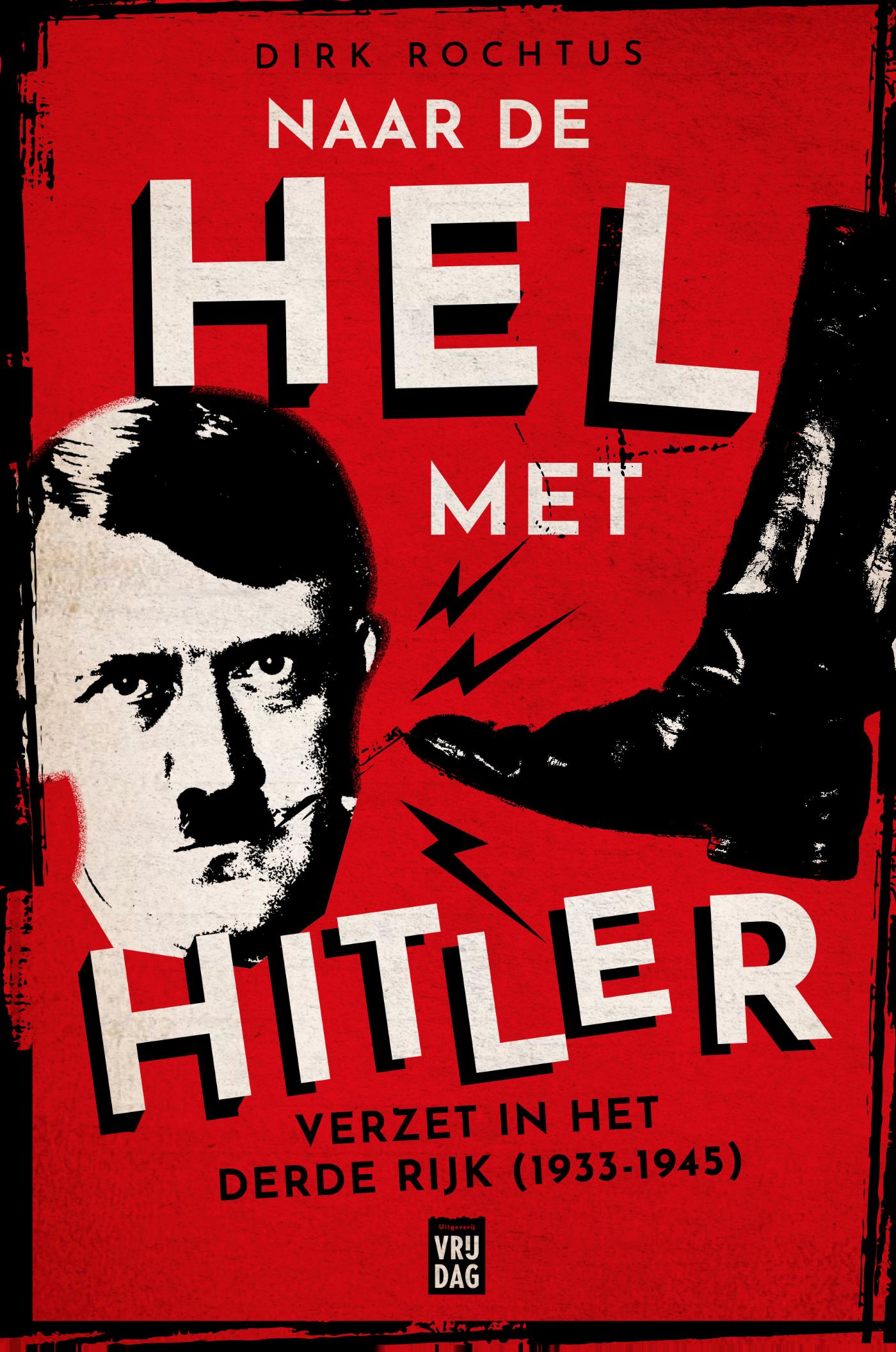 Naar de hel met Hitler : verzet in het Derde Rijk (1933-1945)