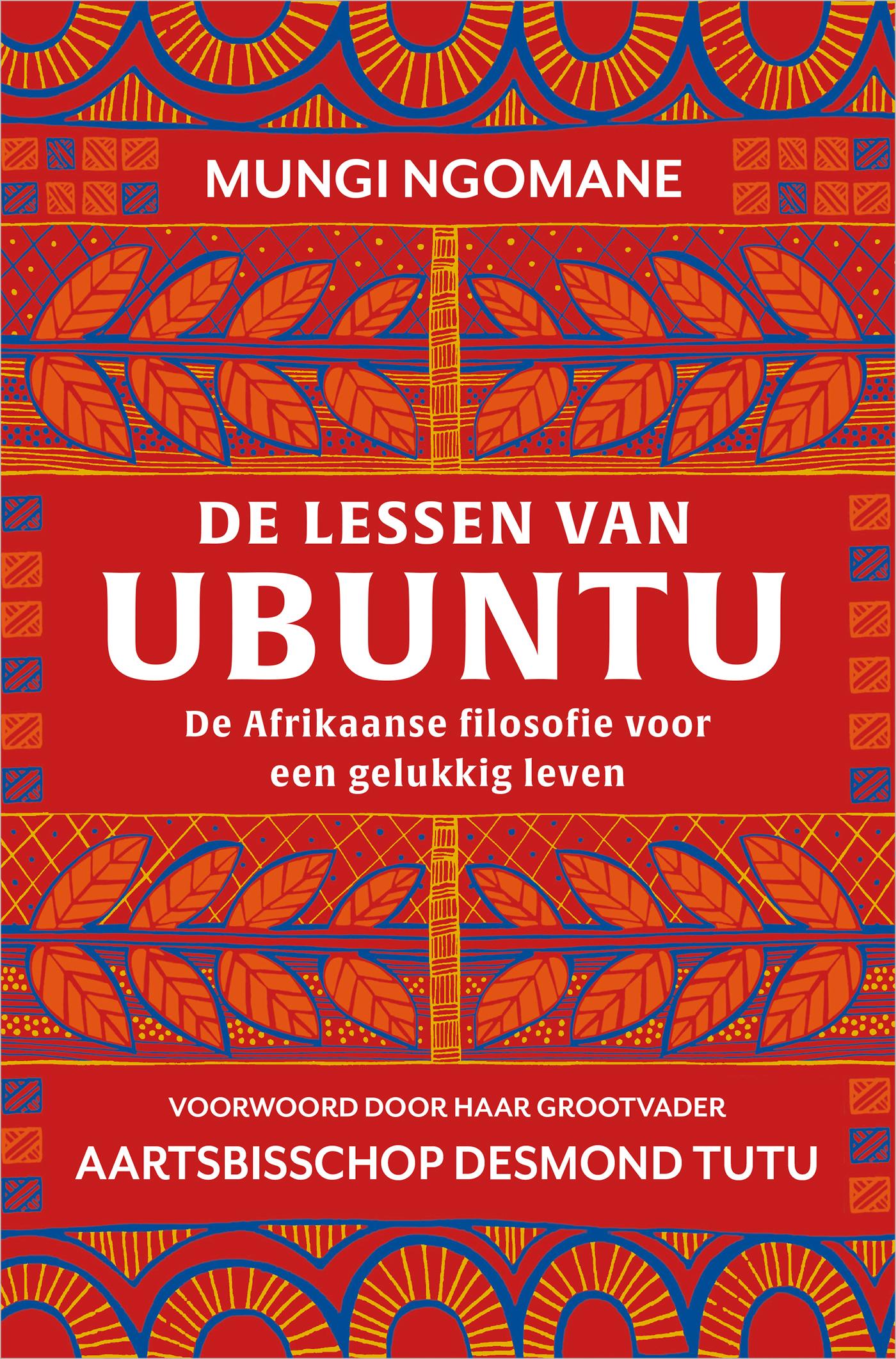 De lessen van Ubuntu : de Afrikaanse filosofie voor een gelukkig leven