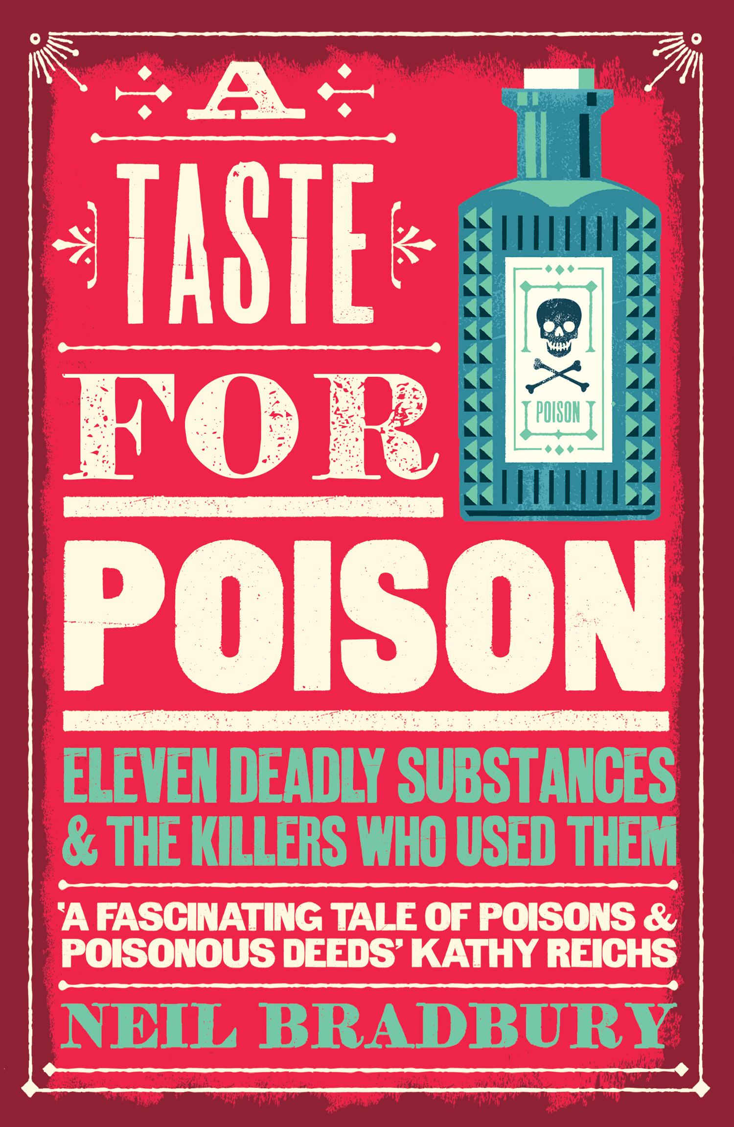 A taste for poison : eleven deadly substances and the killers who used them