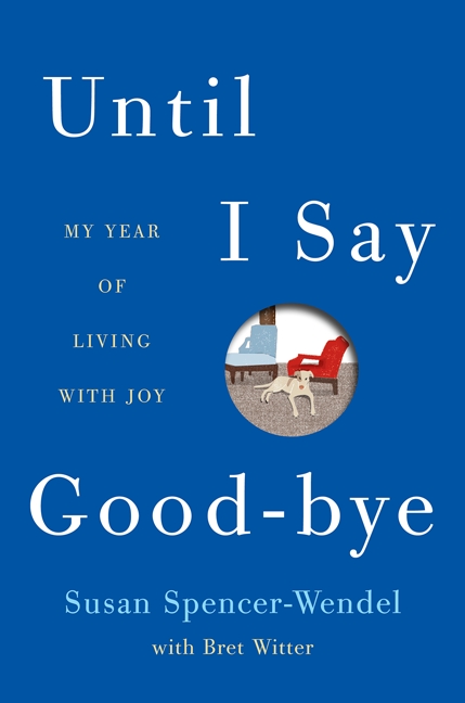 Cover image for Until I Say Good-Bye [electronic resource] : My Year of Living with Joy