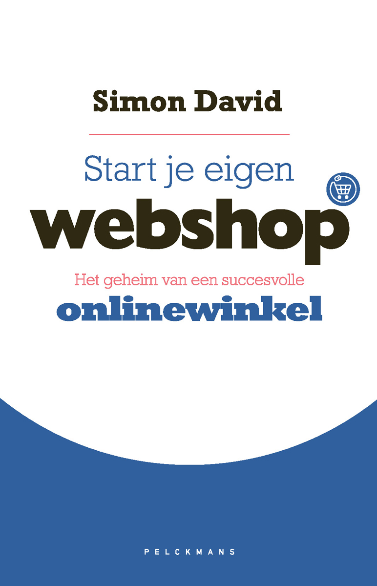 Start je eigen webshop : het geheim van een succesvolle onlinewinkel