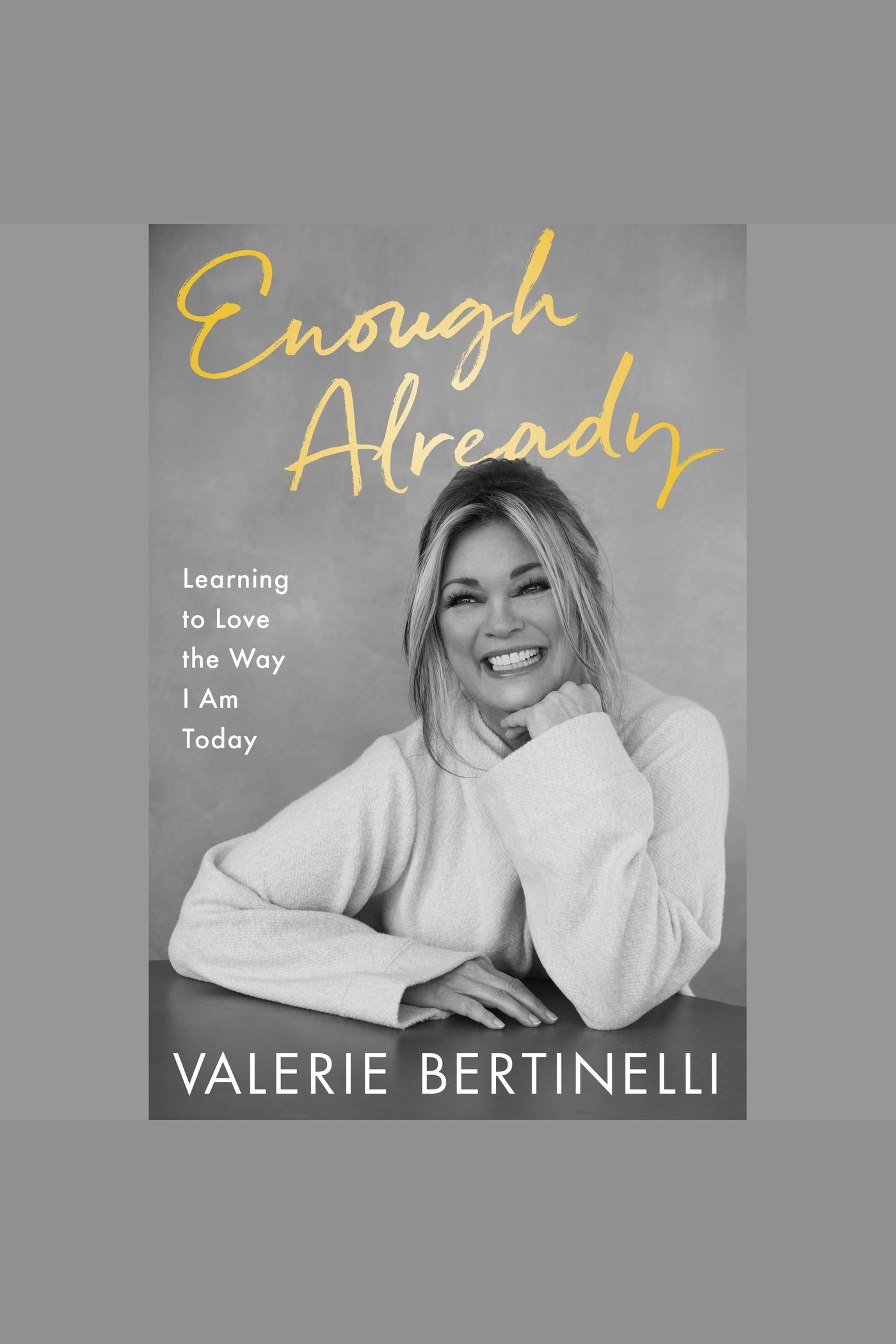 Enough Already Learning to Love the Way I Am Today cover image