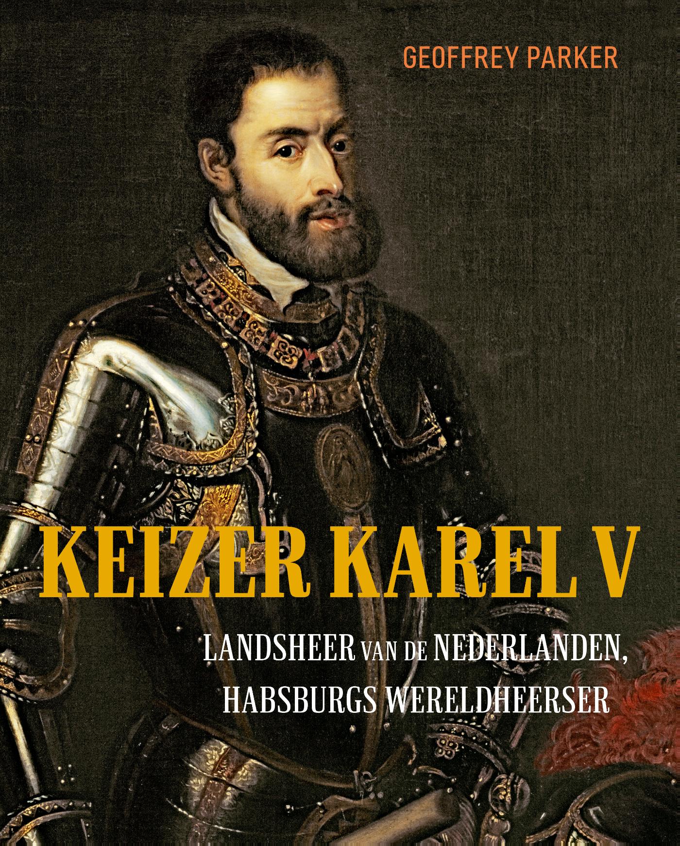 Keizer Karel V : landsheer van de Nederlanden, Habsburgs wereldheerser