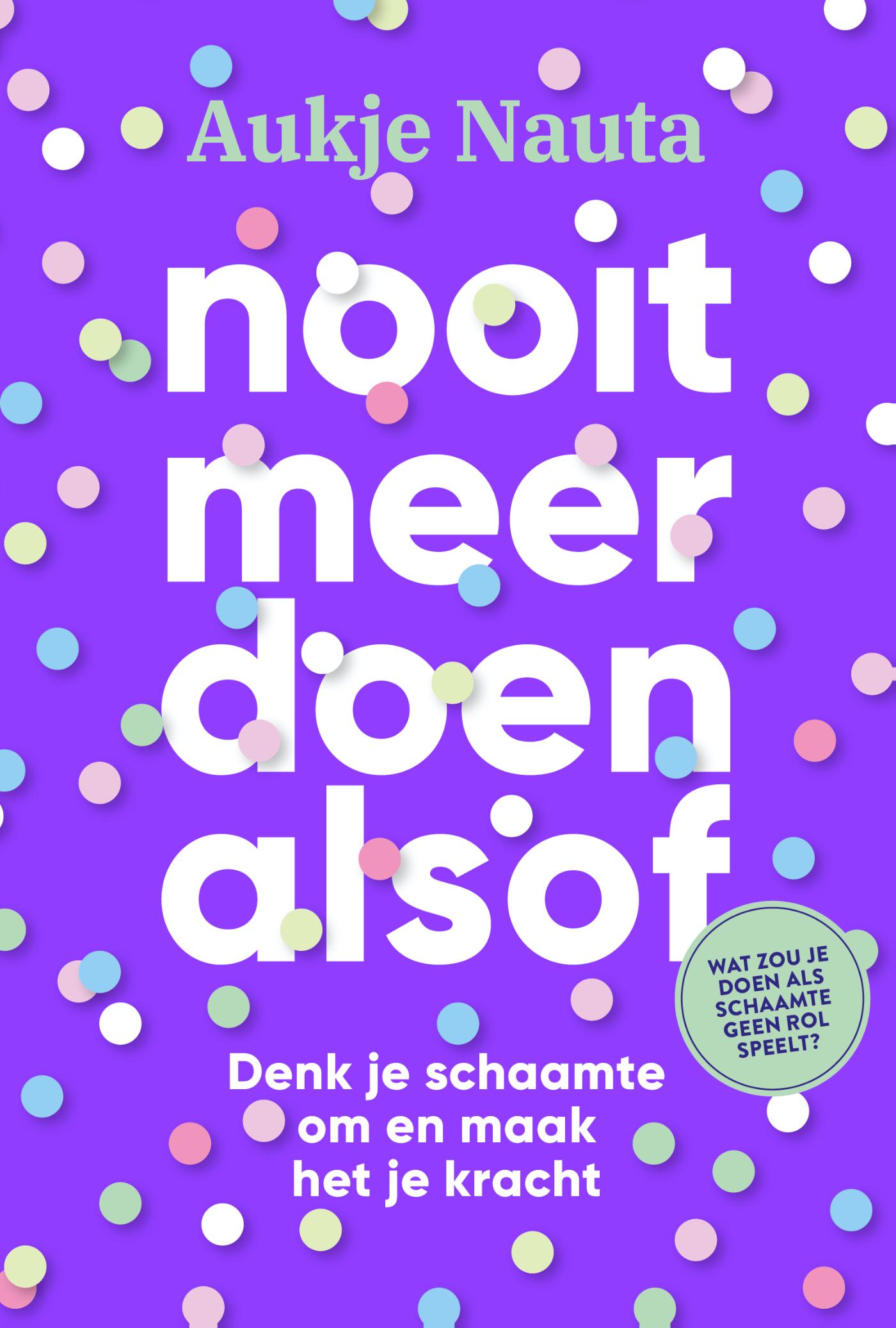 Nooit meer doen alsof : denk je schaamte om en maak het je kracht