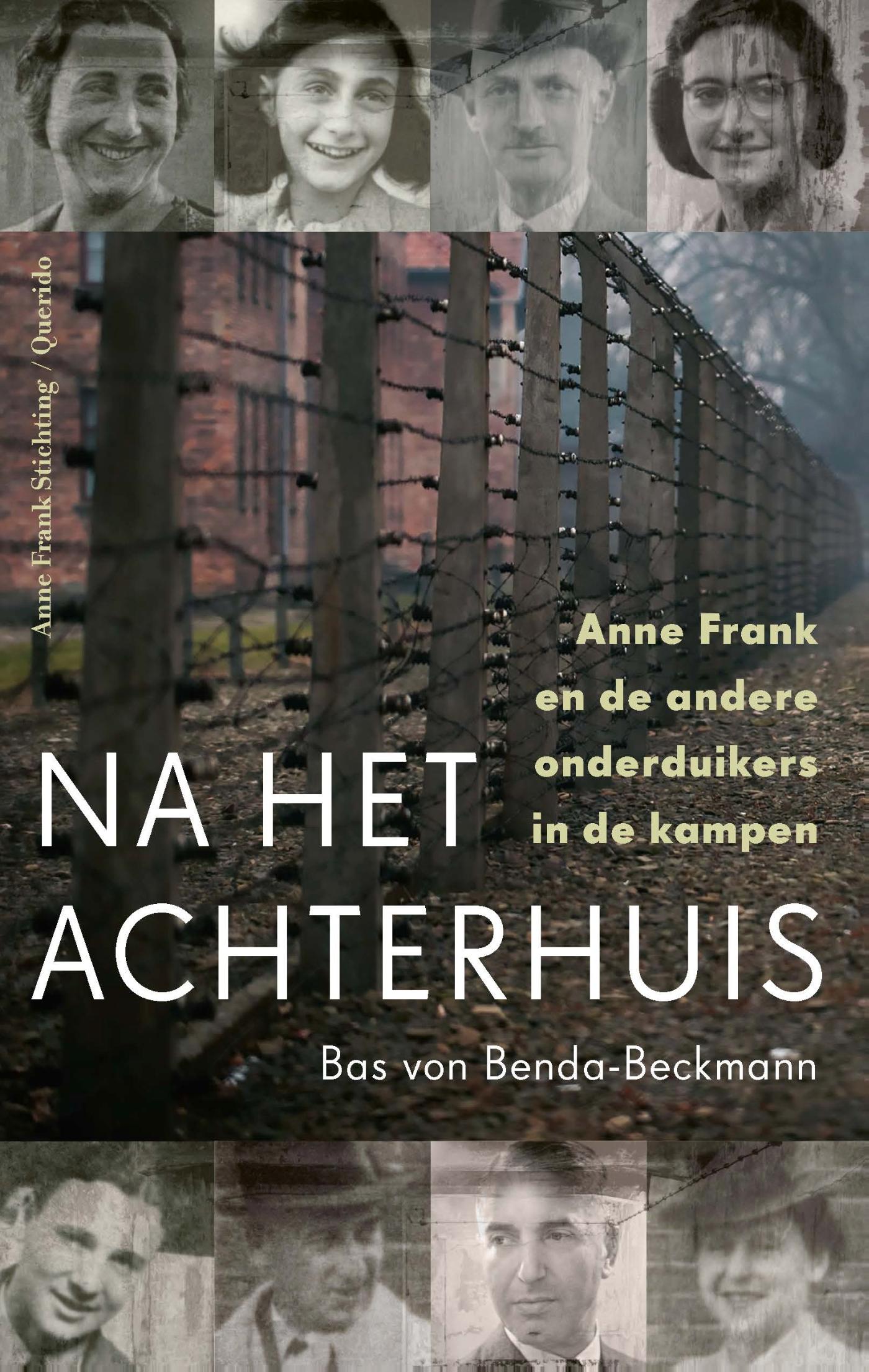 Na het Achterhuis : Anne Frank en de andere onderduikers in de kampen
