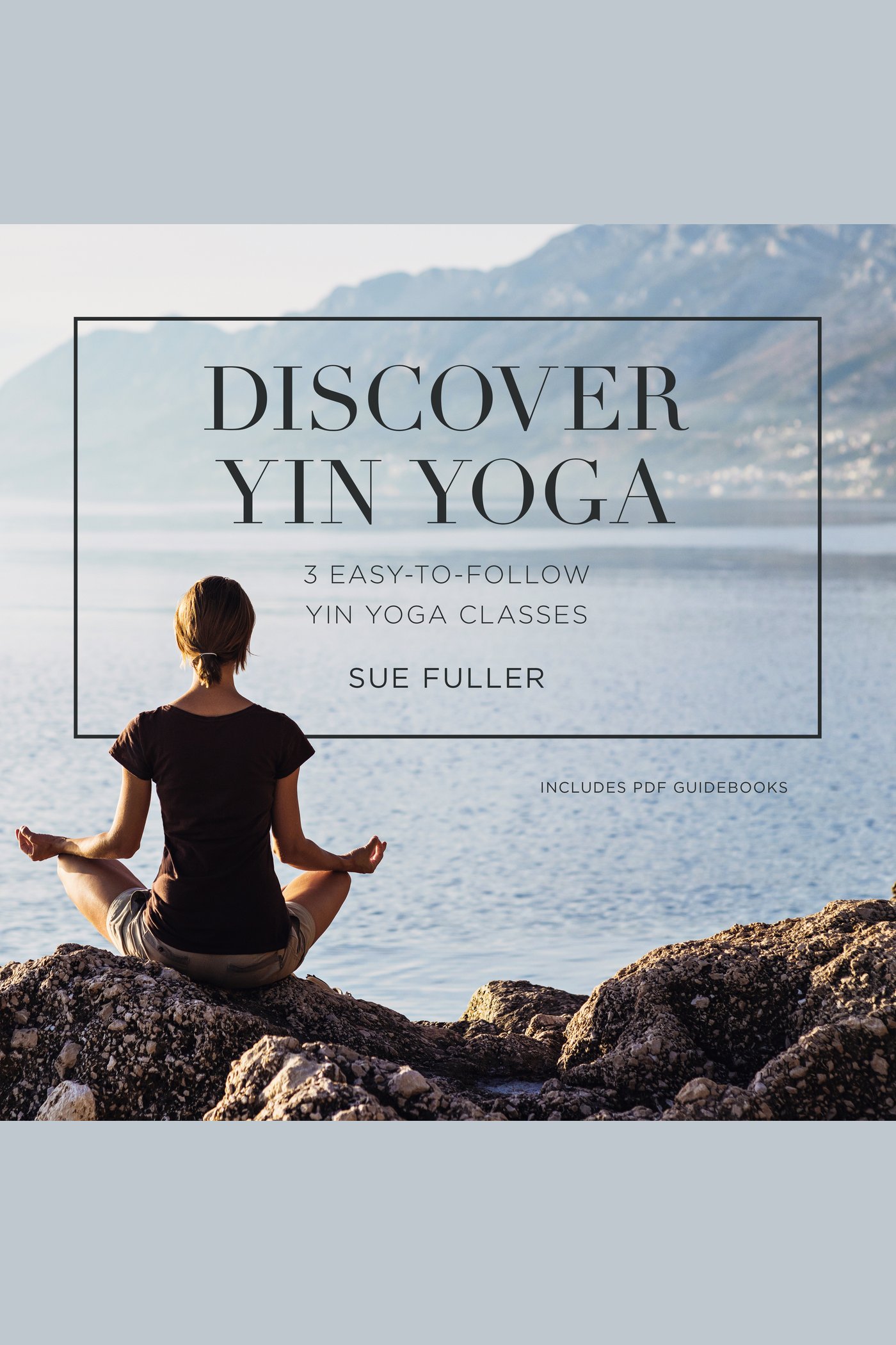 Discover Yin Yoga 3 Easy-to-Follow Yin Yoga Classes cover image